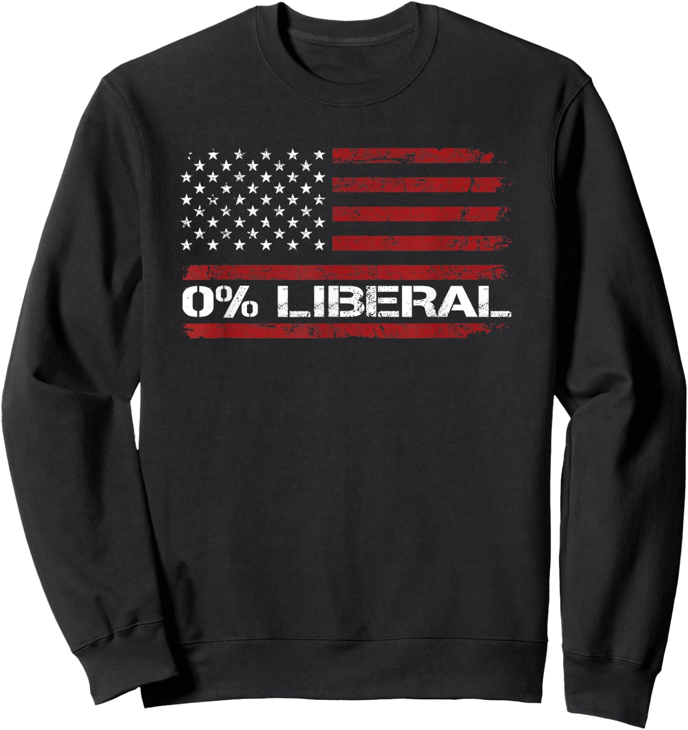 0% Liberal Zero Percent Anti Liberal - Red Republican Flag Sweatshirt - Sweatshirt | Black