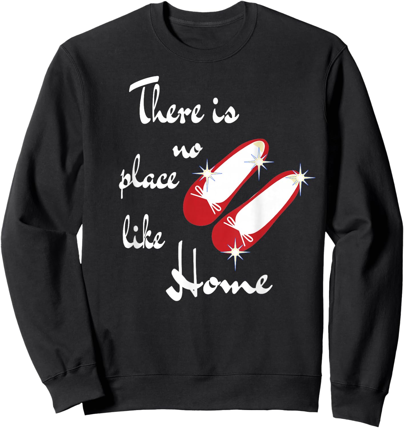 There is not place like home, wonderful wizard of oz quote Sweatshirt - Sweatshirt | Black