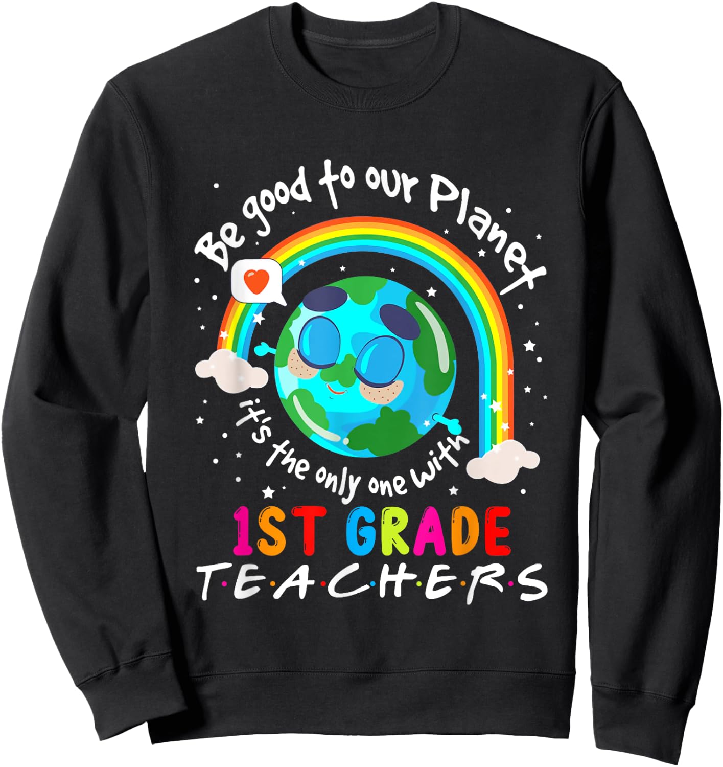 Be Good To Our Planet With 1st Grade Teacher Earth Day Women Girls Kids Sweatshirt - Sweatshirt | Black