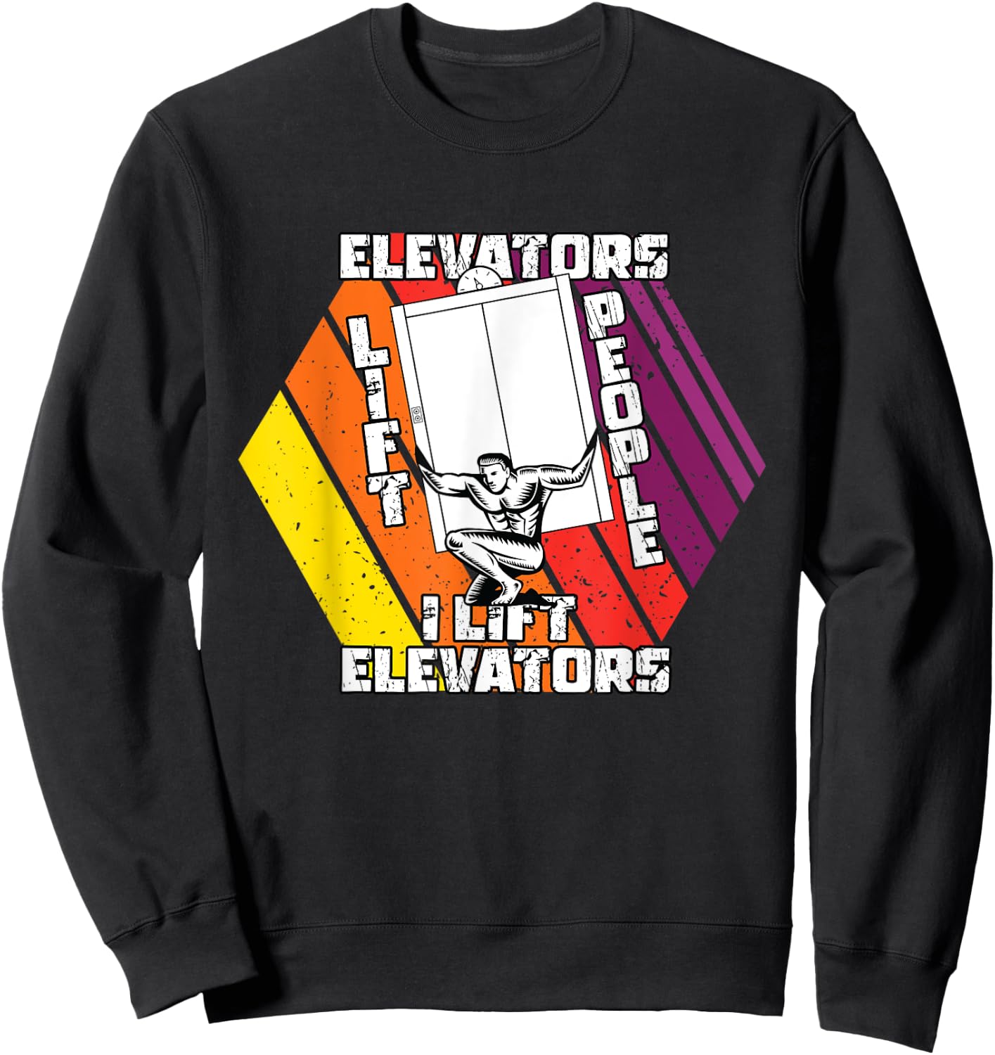 Elevators Lift People I Lift Elevators | Elevator Mechanic Sweatshirt - Sweatshirt | Black