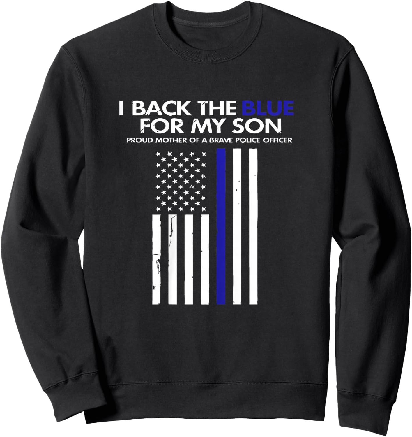 I Back The Blue For My Son Thin Blue Line Police Proud Mom Sweatshirt - Sweatshirt | Black