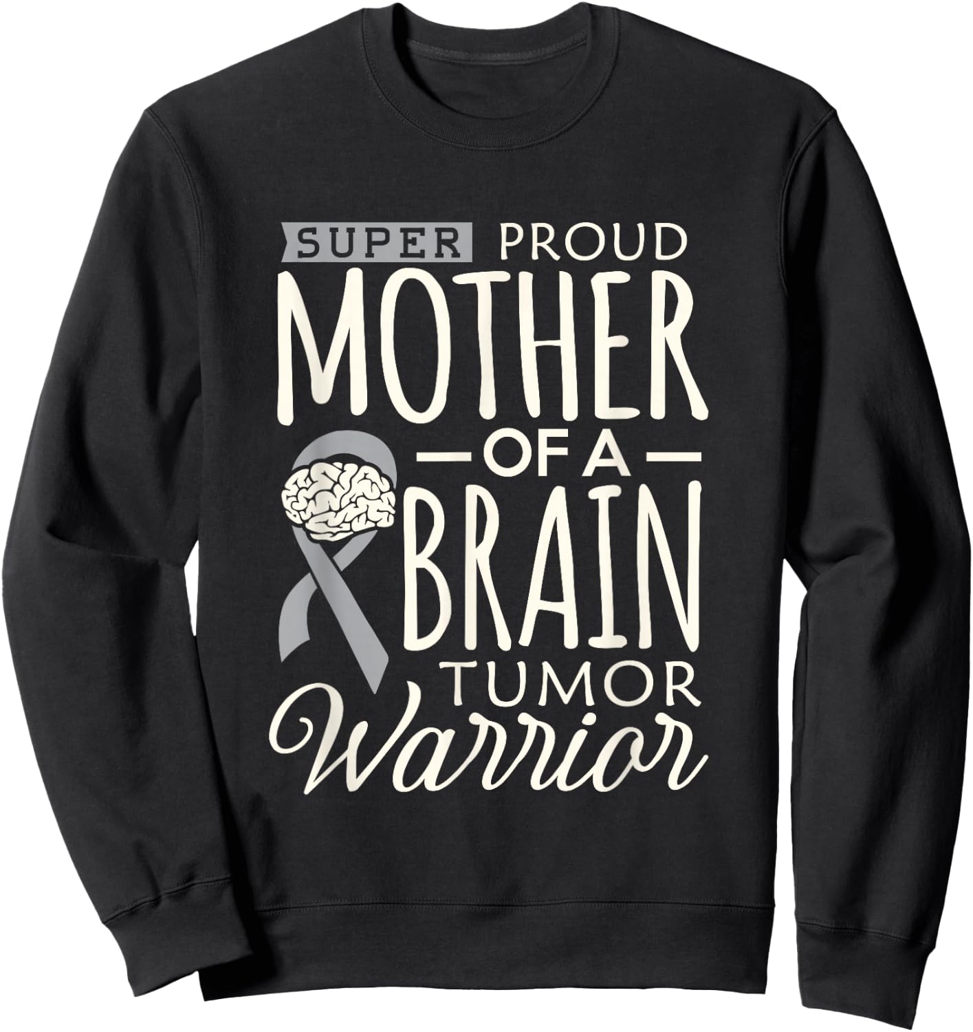 Brain Tumor Awareness Mom Shirt Proud Mother Warrior Mommy Sweatshirt - Sweatshirt | Black