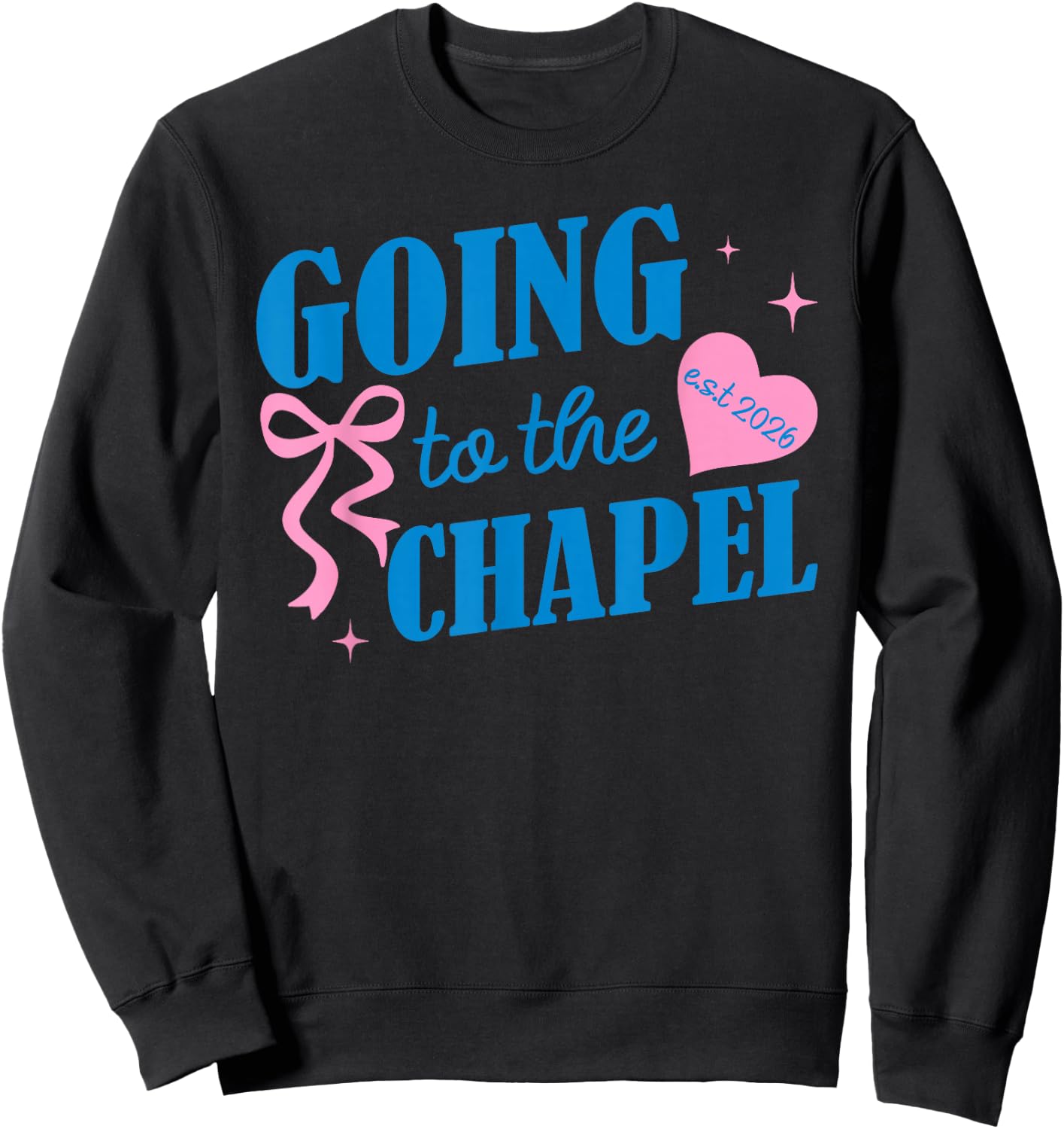 Funny Going to The Chapel We're Gonna Get Married Est 2026 Sweatshirt - Sweatshirt | Black