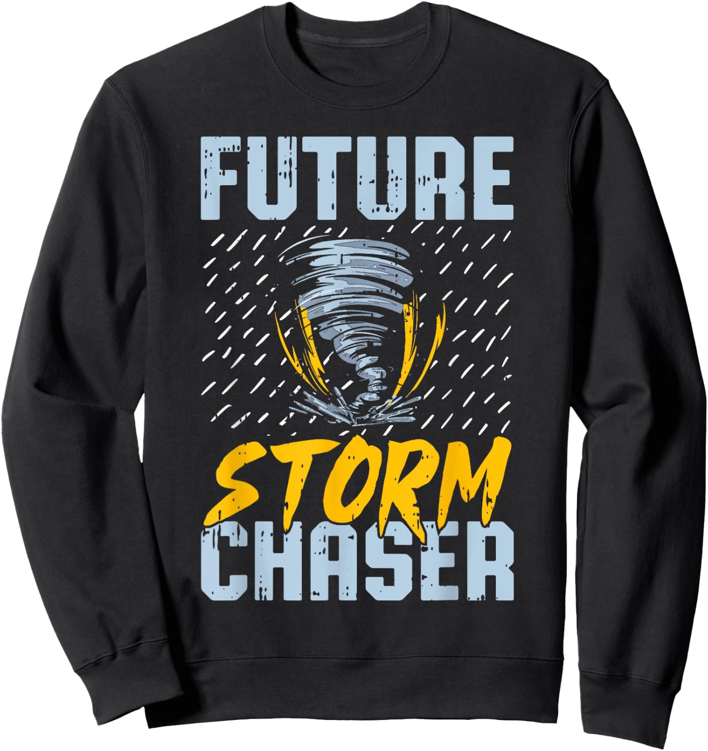 Future Storm Chaser - Funny Meteorologist Storm Hunter Sweatshirt - Sweatshirt | Black