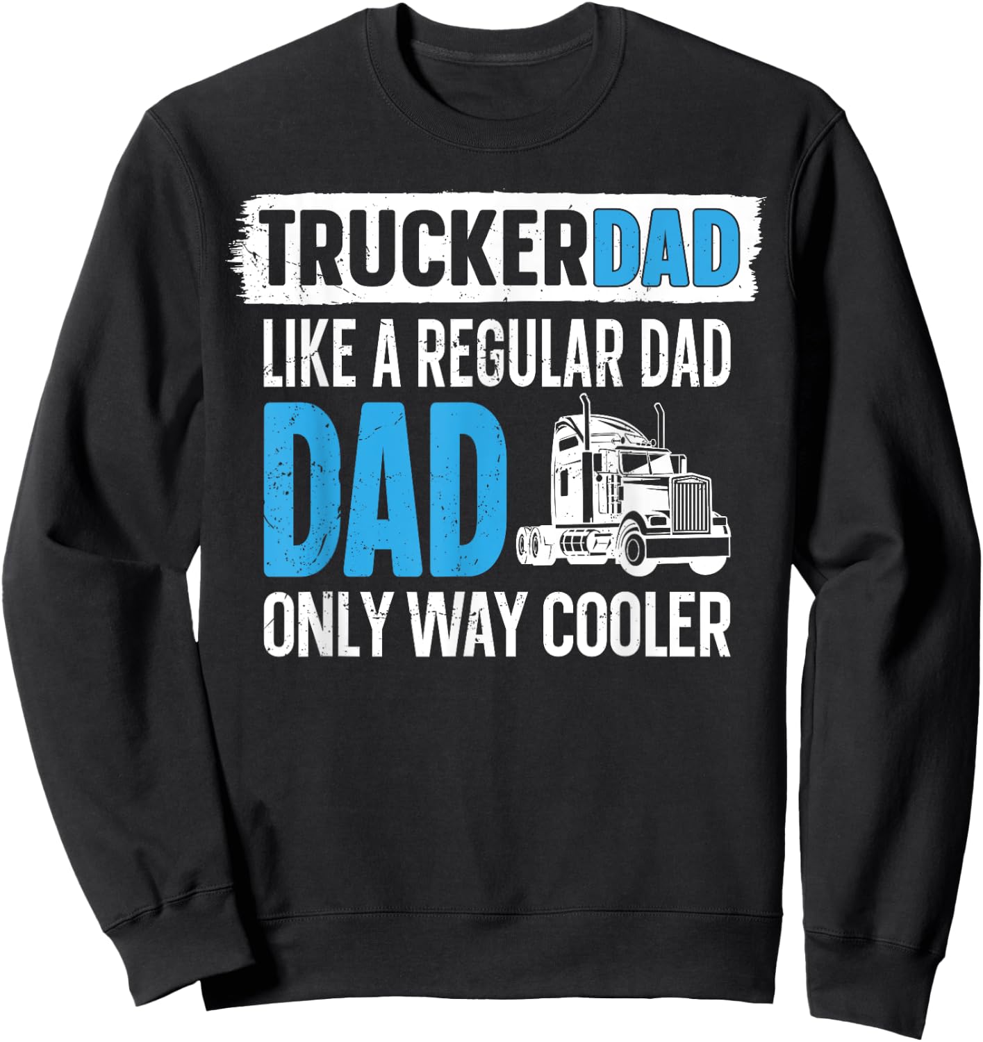 Trucker Truck Driver Dad Father Vintage Trucker Dad Like A Sweatshirt - Sweatshirt | Black