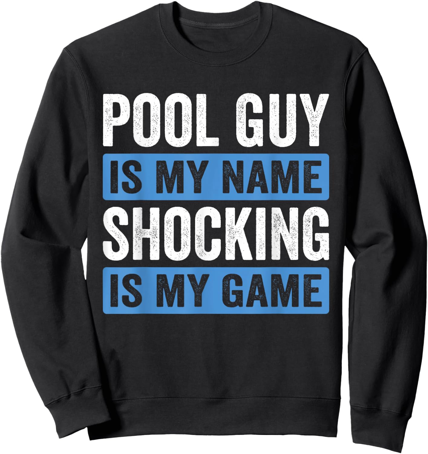 Pool Guy & Pool Cleaner Design For Pool Service & Pool Boys Sweatshirt - Sweatshirt | Black