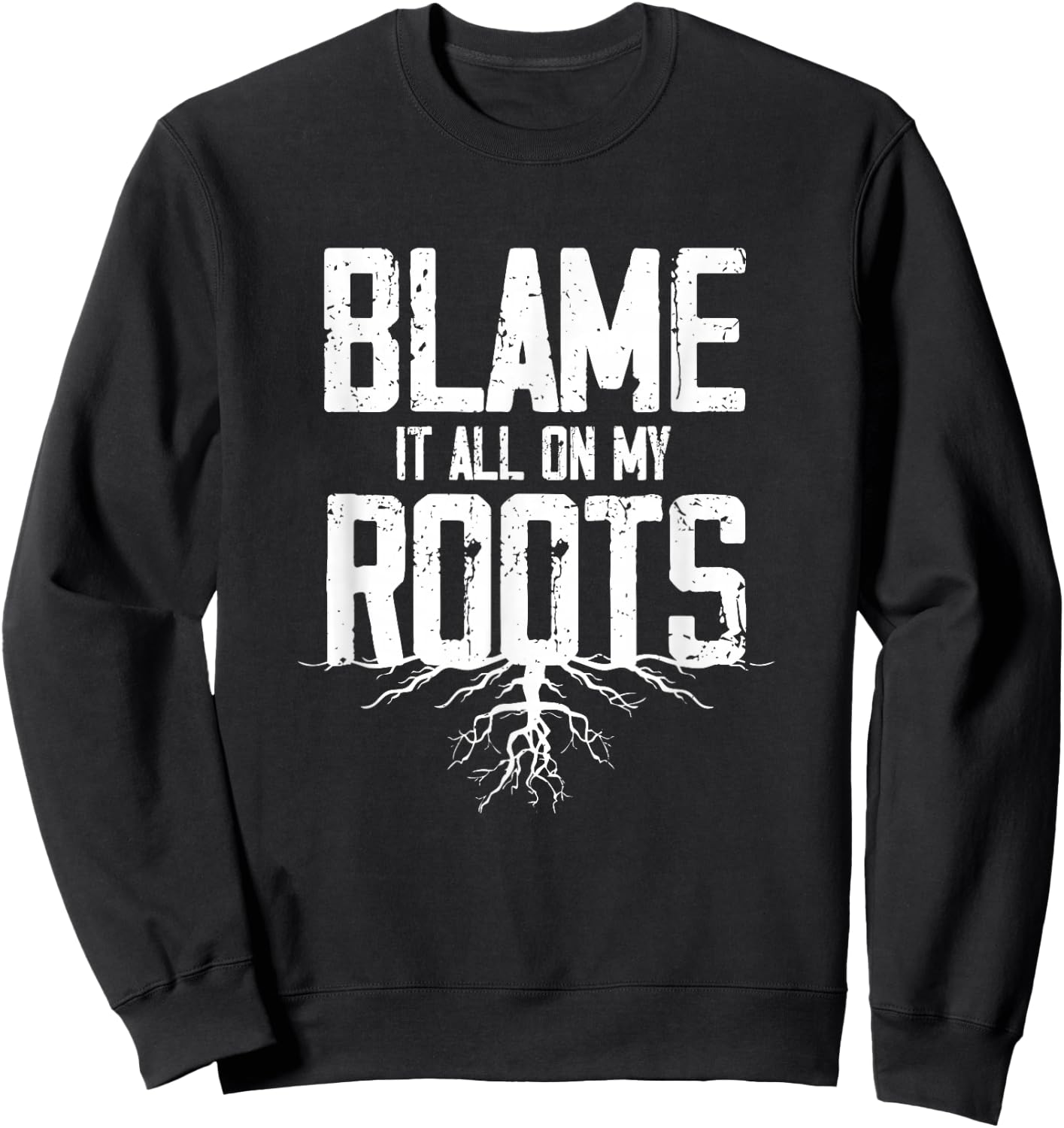 Blame It All On My Roots Sweatshirt - Sweatshirt | Black