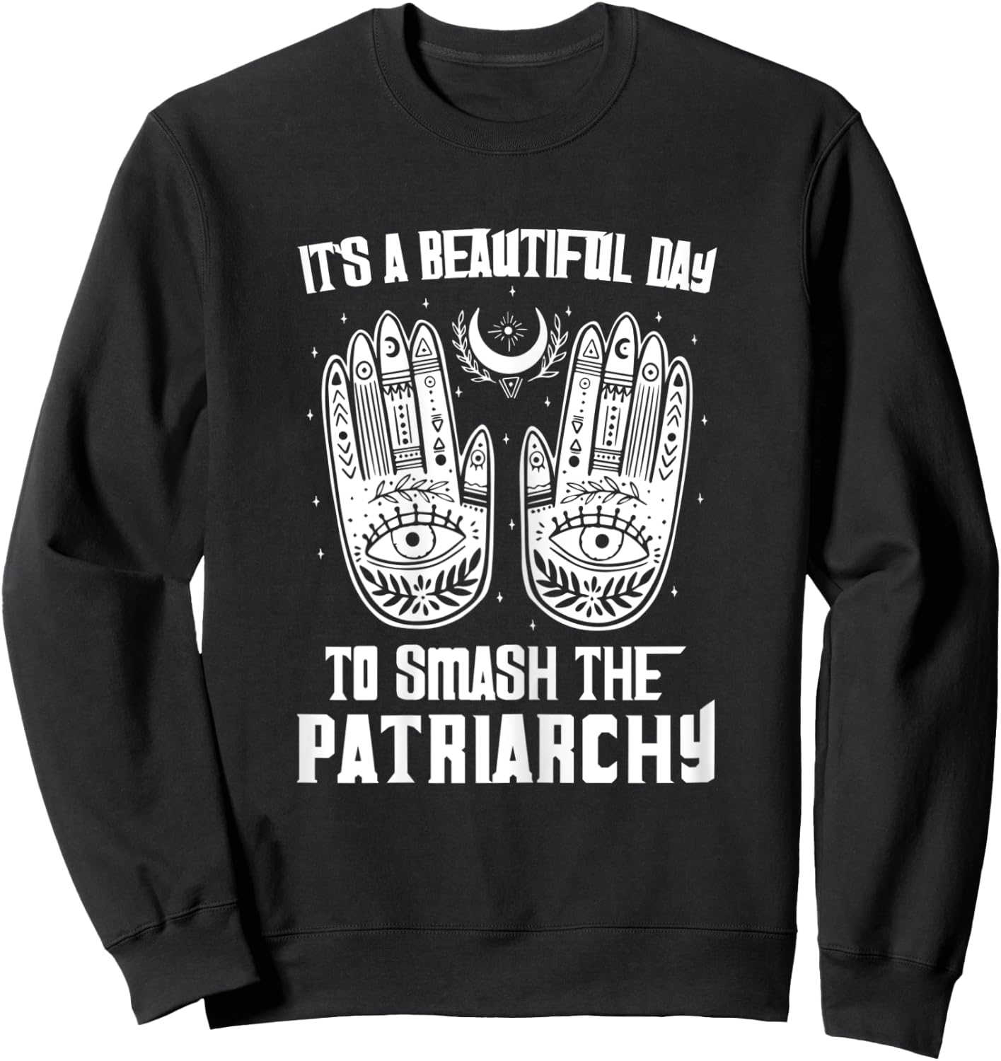 Rights Shirt It's A Beautiful Day To Smash The Patriarchy Sweatshirt - Sweatshirt | Black