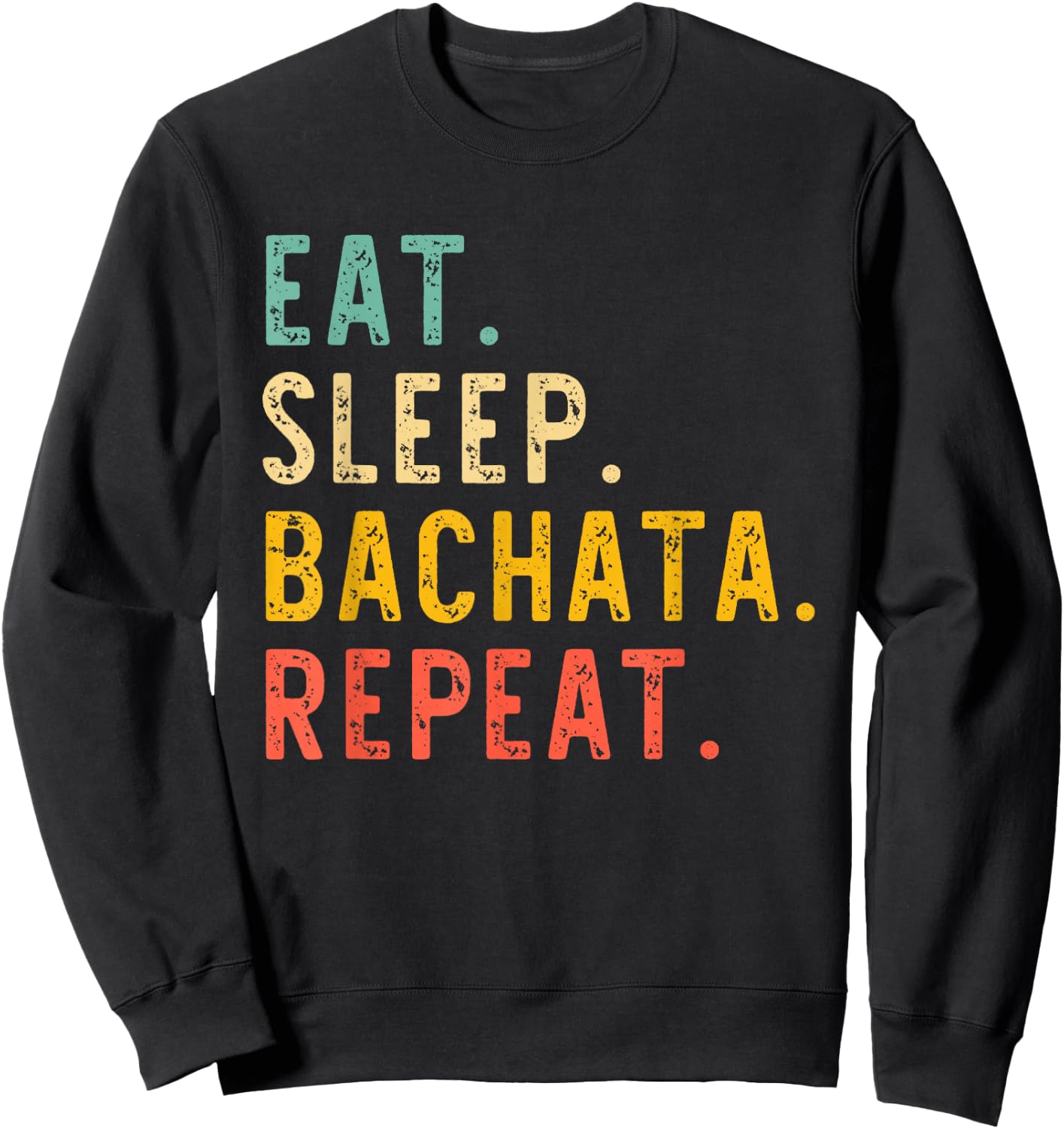 Eat Sleep Bachata Repeat Dance Vintage Sweatshirt - Sweatshirt | Black