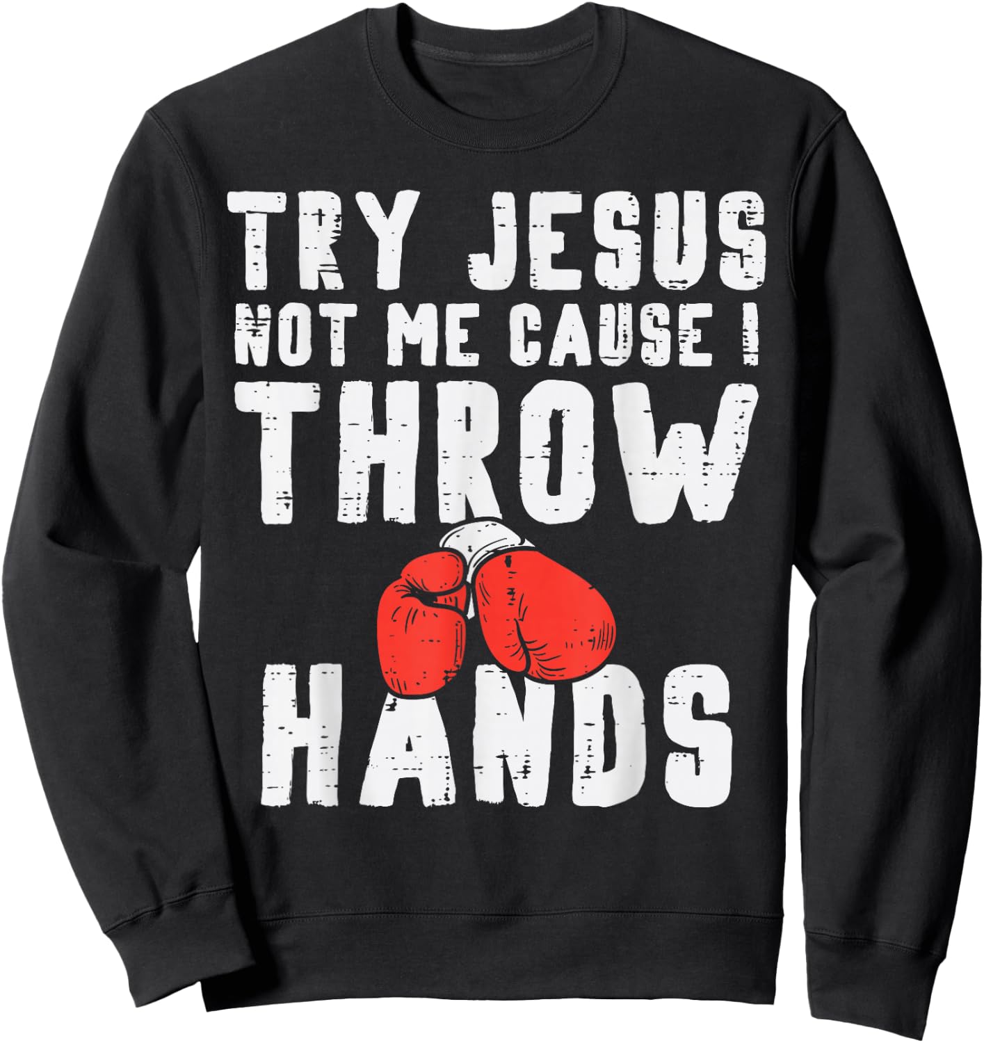 Try Jesus Not I Throw Hands Boxing Christian Sweatshirt - Sweatshirt | Black