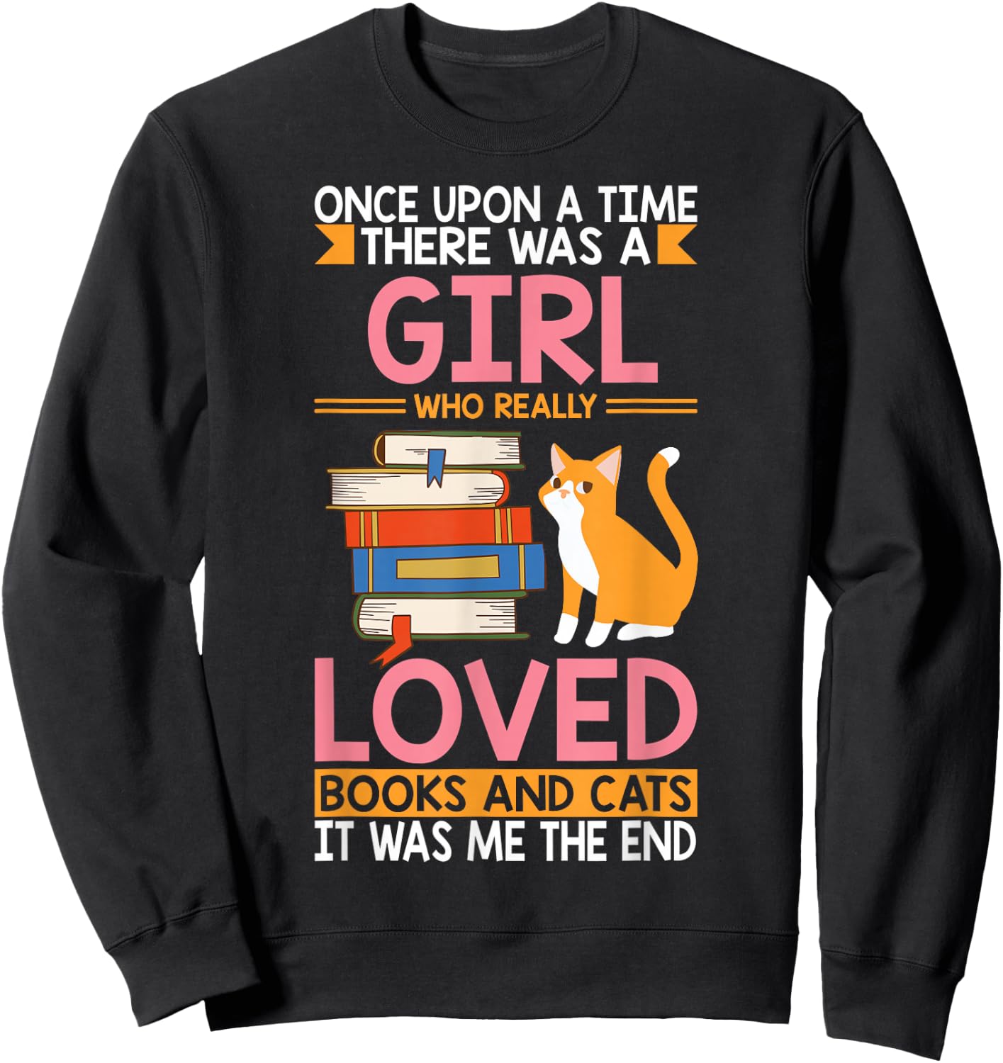 Once Upon a Time Girl Who Really Loved Books & Cat Reading Sweatshirt - Sweatshirt | Black
