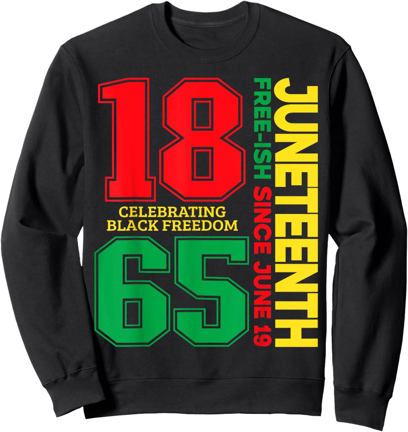 Juneteenth Free-ish Since 1865 Celebrating Black Freedom Sweatshirt - Sweatshirt | Black