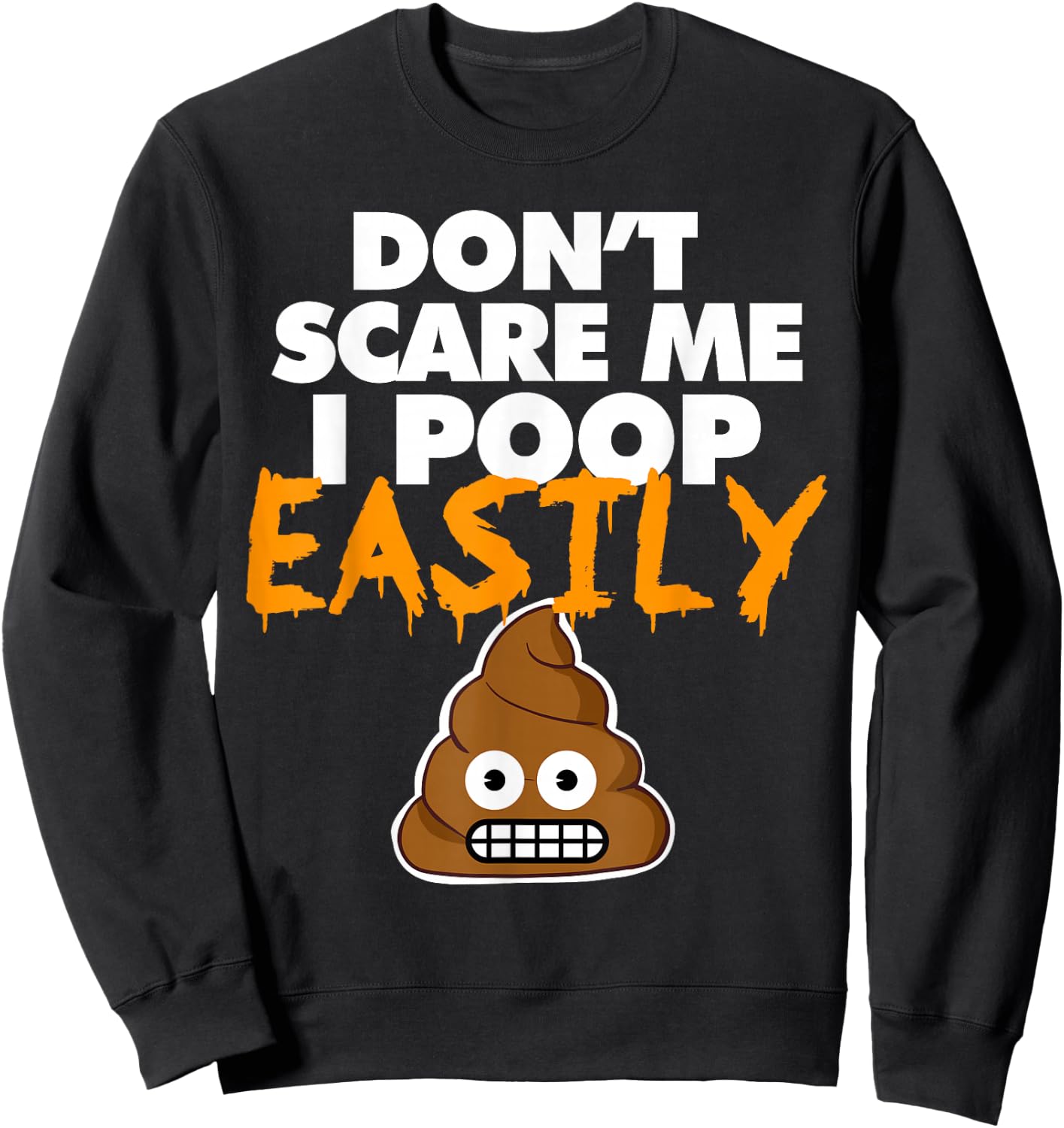 Don't Scare Me I Poop Easily funny Halloween poop Sweatshirt - Sweatshirt | Black