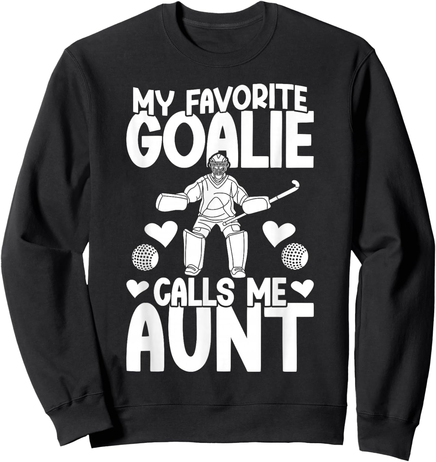 Proud Field Hockey Goalie Aunt Field Hockey Goalkeeper Aunt Sweatshirt - Sweatshirt | Black