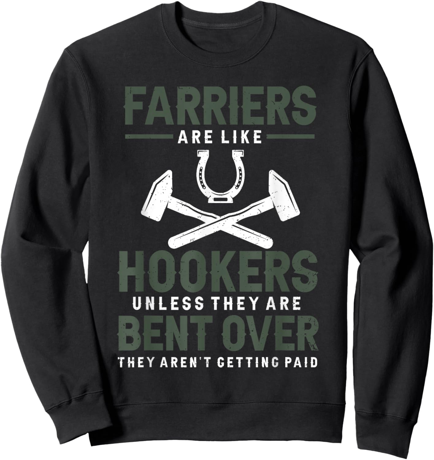 Farriers are like hookers unless they are Farriers Farrier Sweatshirt - Sweatshirt | Black