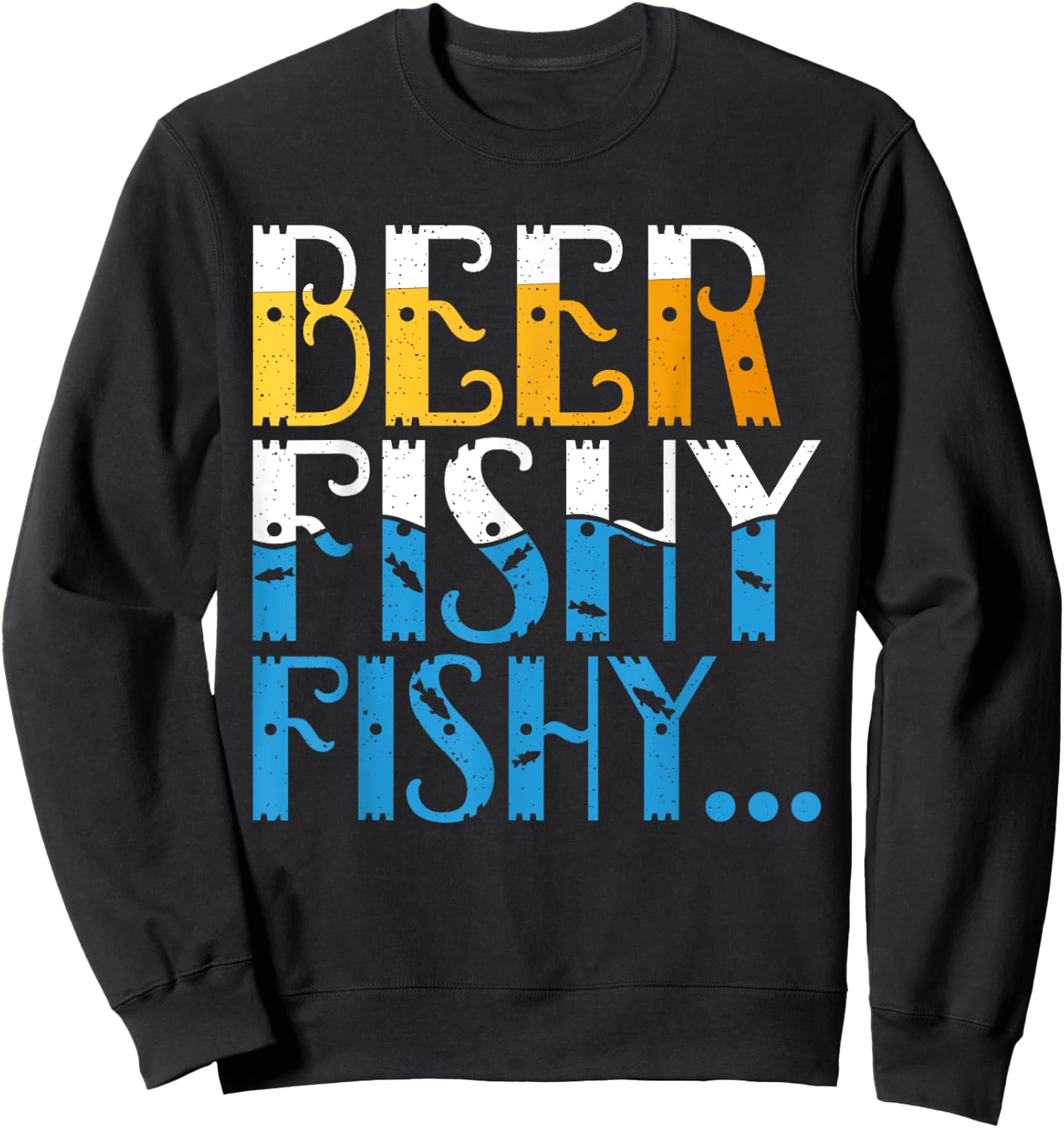 Beer Fishy Fishy Angling Hunting Fishing Sweatshirt - Sweatshirt | Black