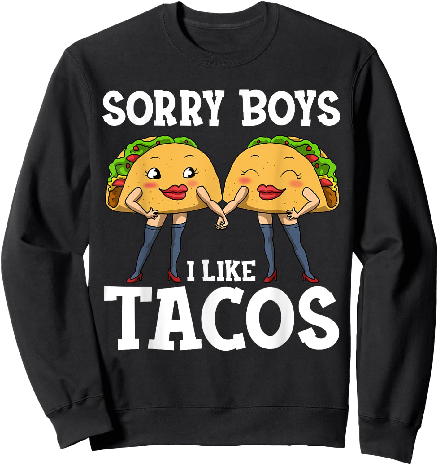 Sorry Boys I Like Tacos Sweatshirt - Sweatshirt | Black