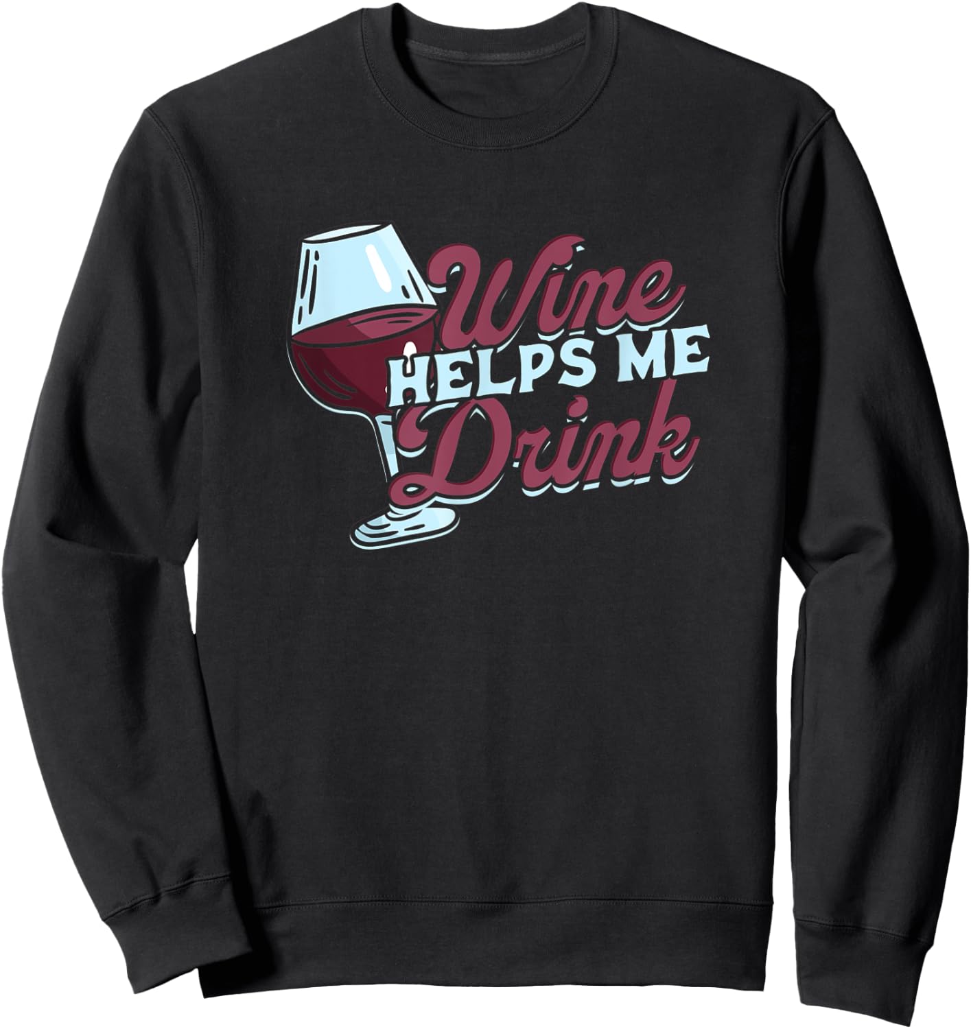wine helps me drink - Overcome Help, Support and Advice Sweatshirt - Sweatshirt | Black