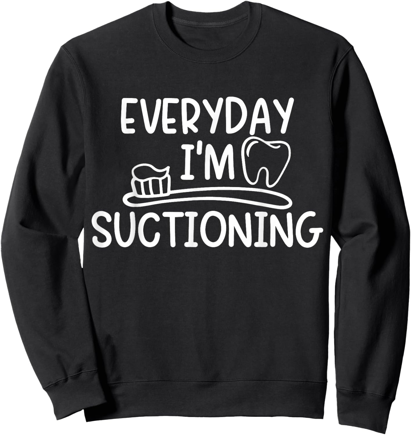 Funny Dentist Dental Assistant Dental Hygienist Dentistry Sweatshirt - Sweatshirt | Black