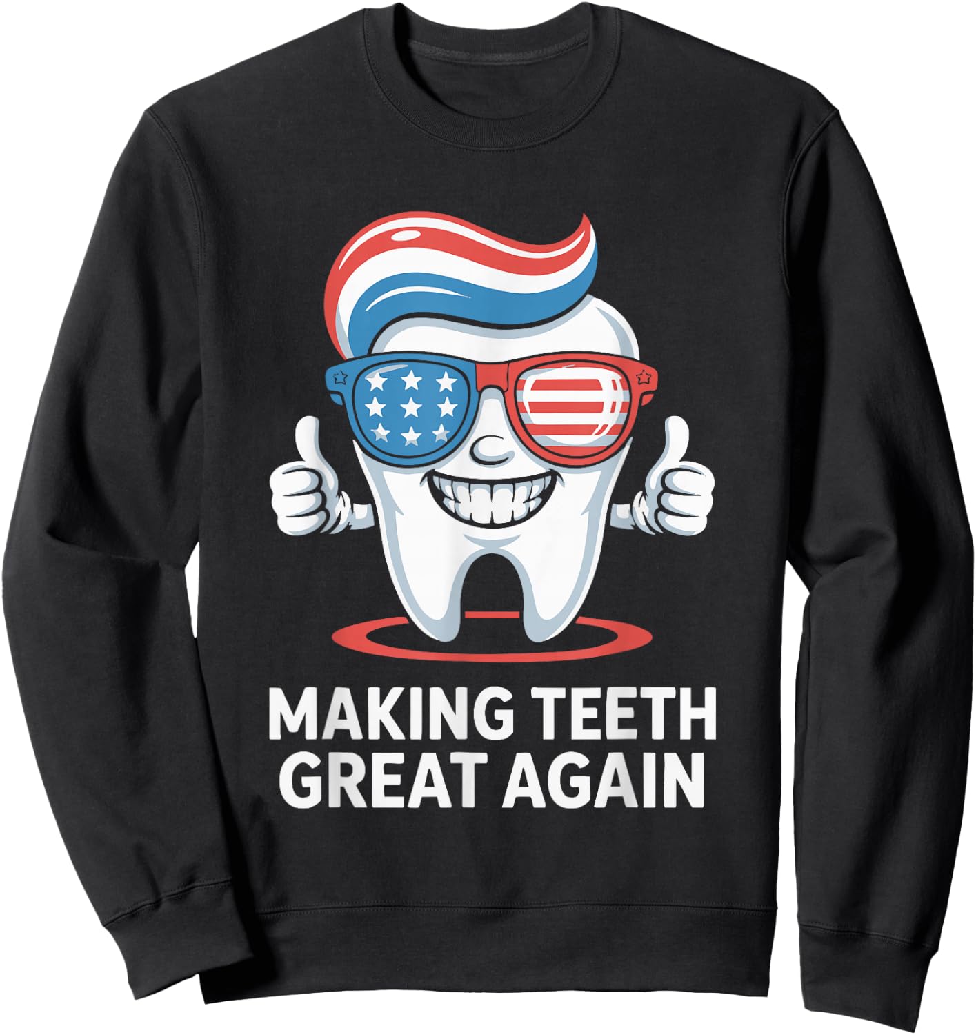 Making Teeth Great Again America Oral Health Dental Dentist Sweatshirt - Sweatshirt | Black