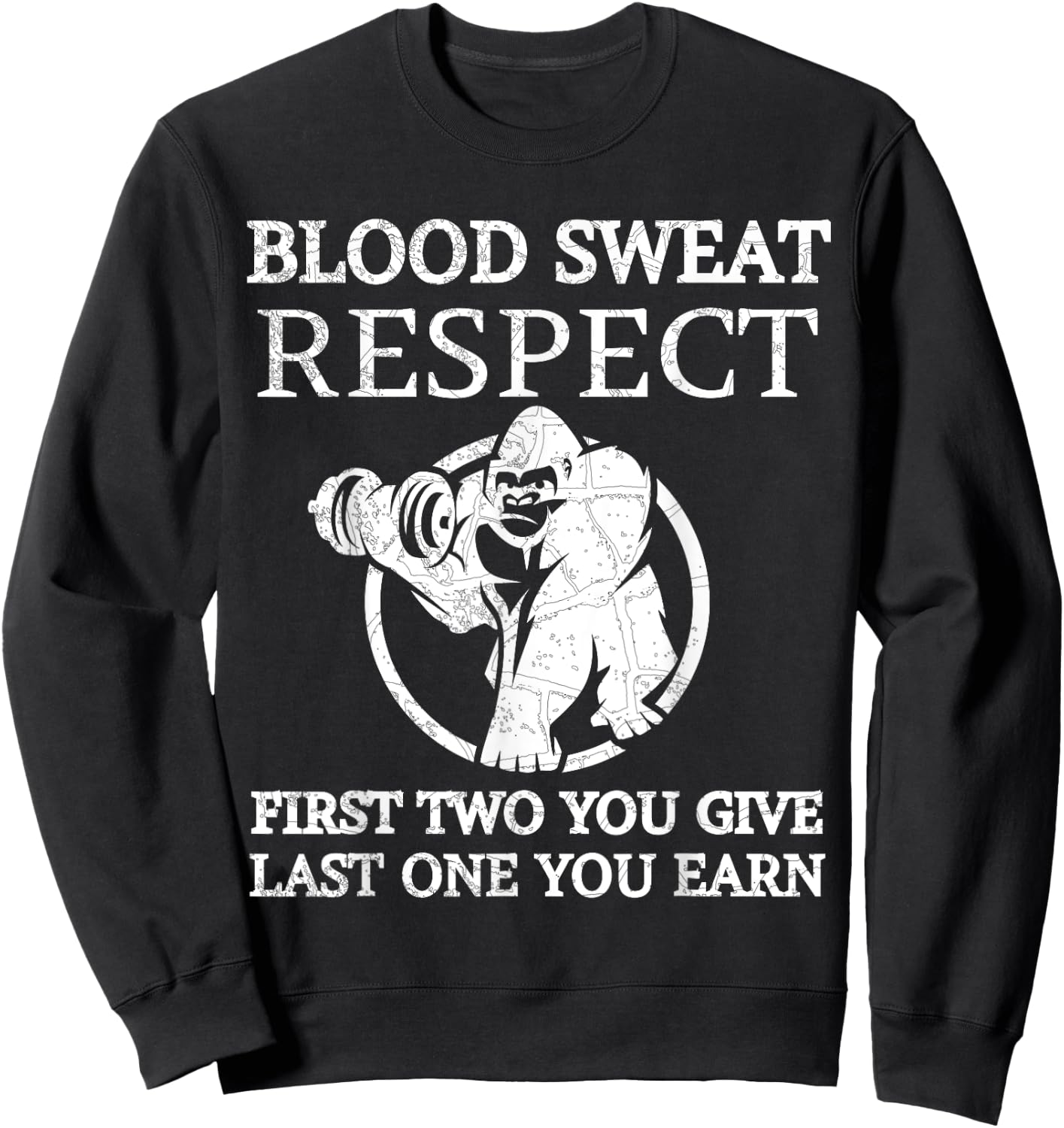 Blood Sweat Respect First Two You Give Last One You Earn Sweatshirt - Sweatshirt | Black