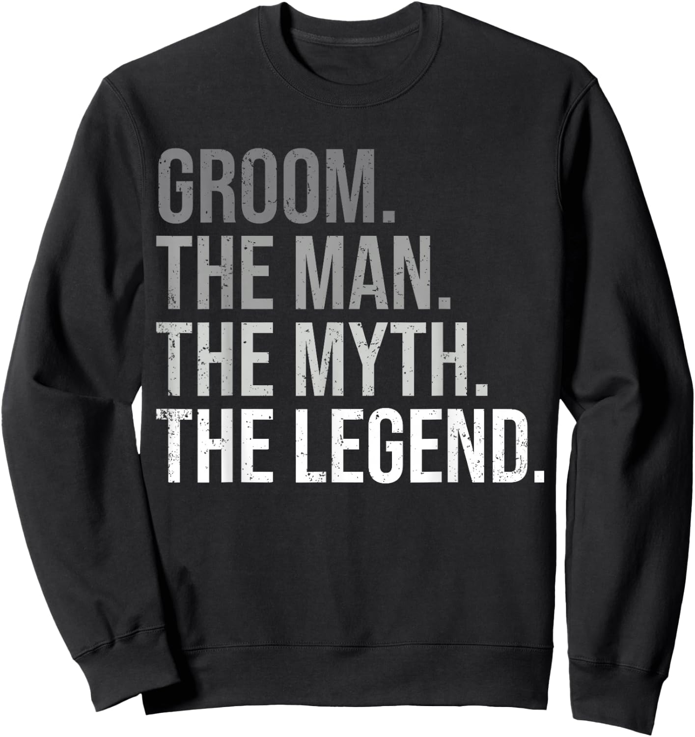 Groom The Man The Myth The Legend Bachelor Party Engagement Sweatshirt - Sweatshirt | Black