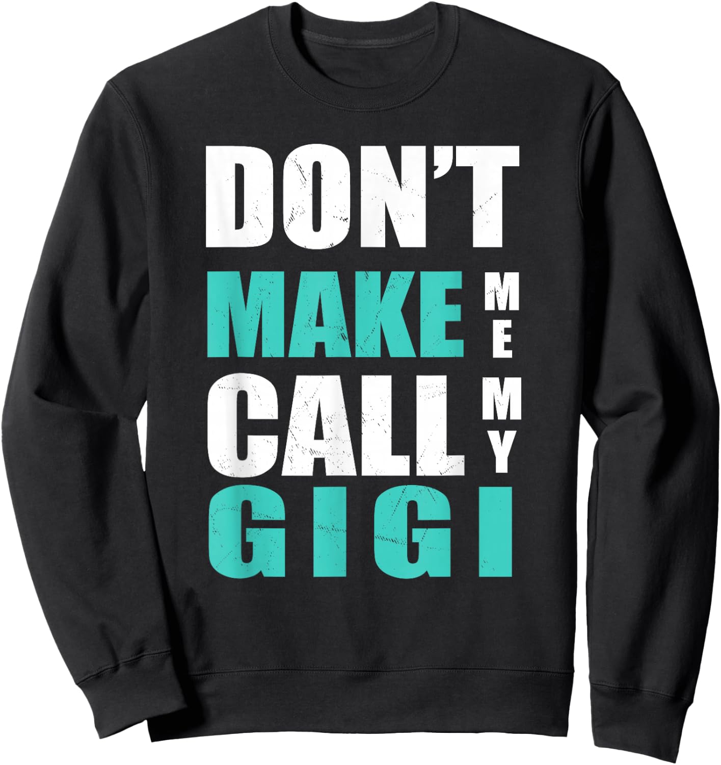 Don't Make Me Call My Gigi for Kids Sweatshirt - Sweatshirt | Black