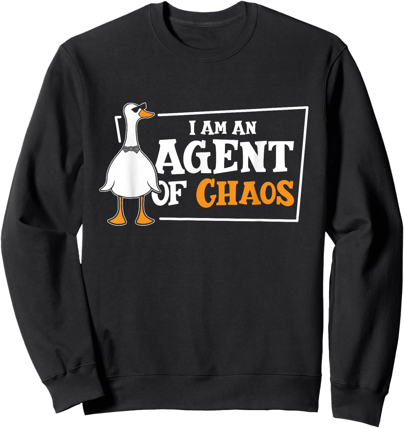 I'am An Agent Of Chaos Goose Farm Animal Bird Geese Farming Sweatshirt - Sweatshirt | Black