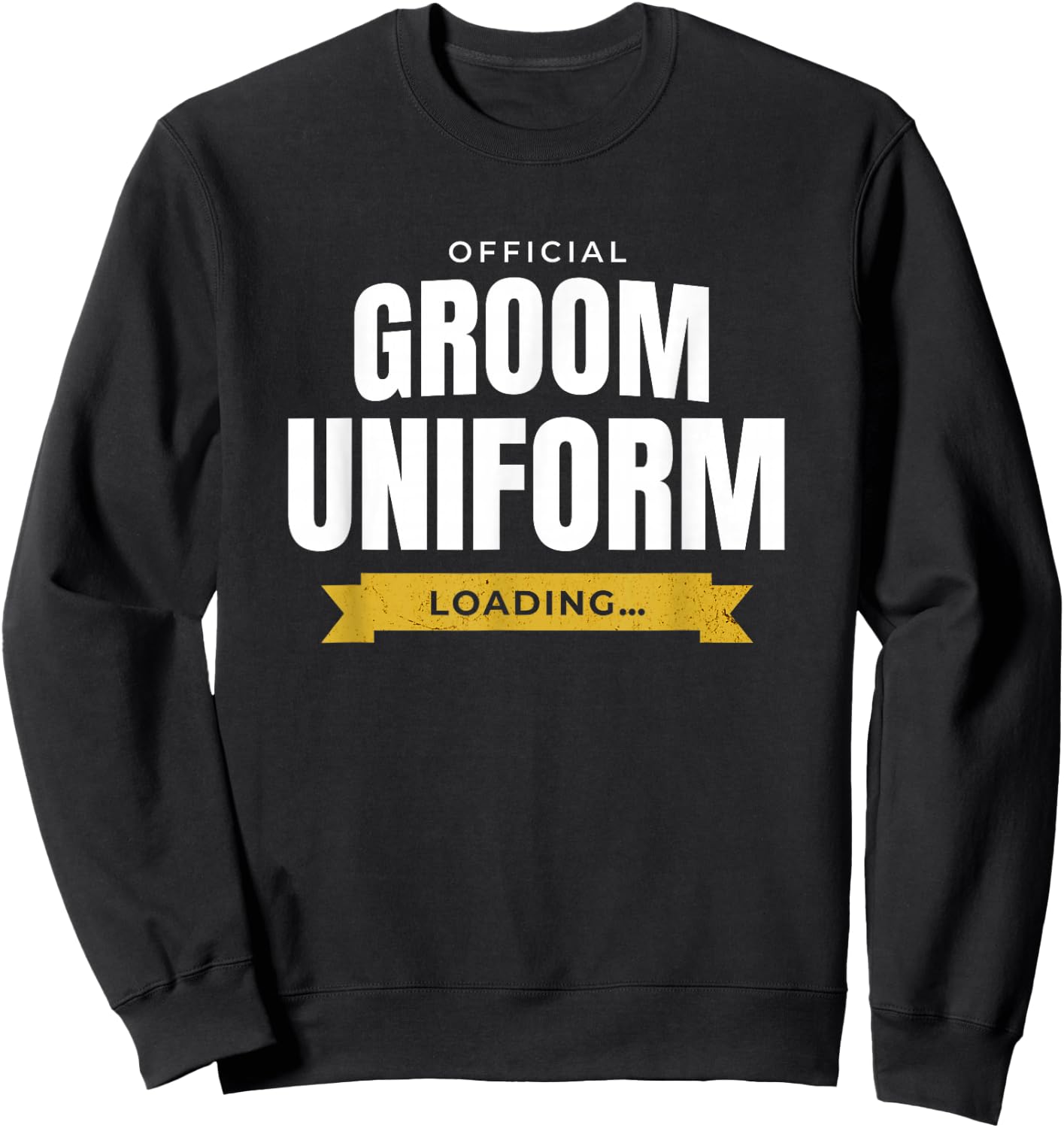 Funny Men's Wedding Humor – Official Groom Uniform Loading Sweatshirt - Sweatshirt | Black