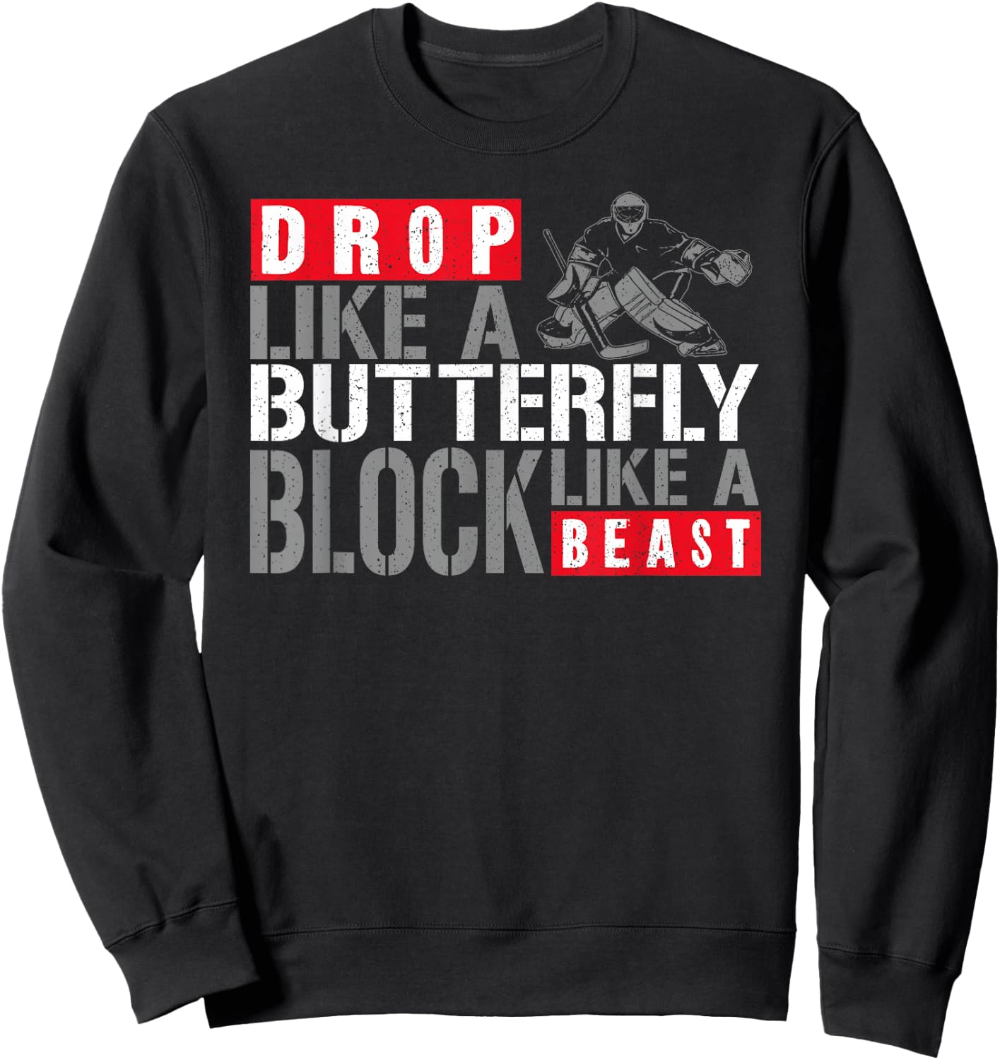 Ice Hockey Goalie Vintage Goalkeeper Drop Like A Butterfly Sweatshirt - Sweatshirt | Black
