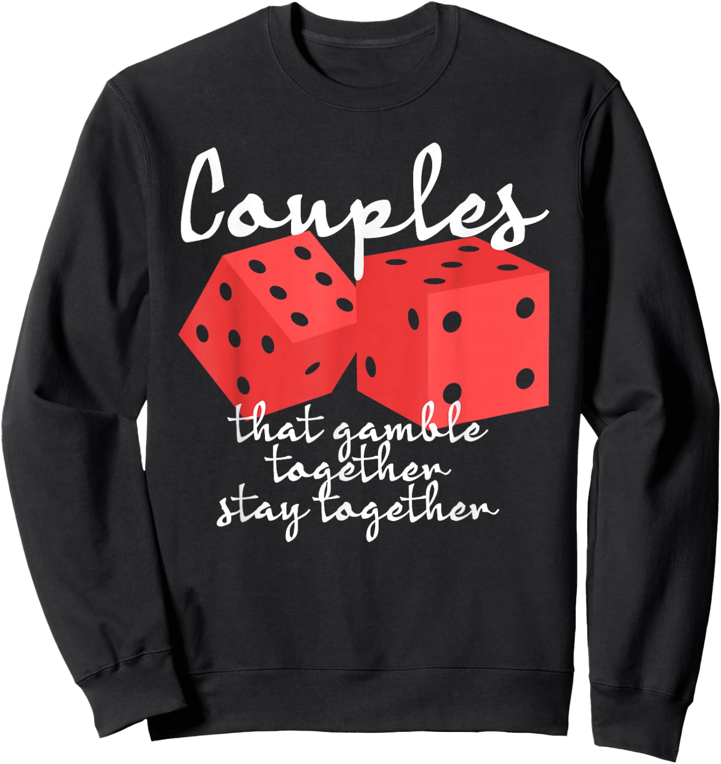 Couples That Gamble Together Stay Together Gambling Casino Sweatshirt - Sweatshirt | Black