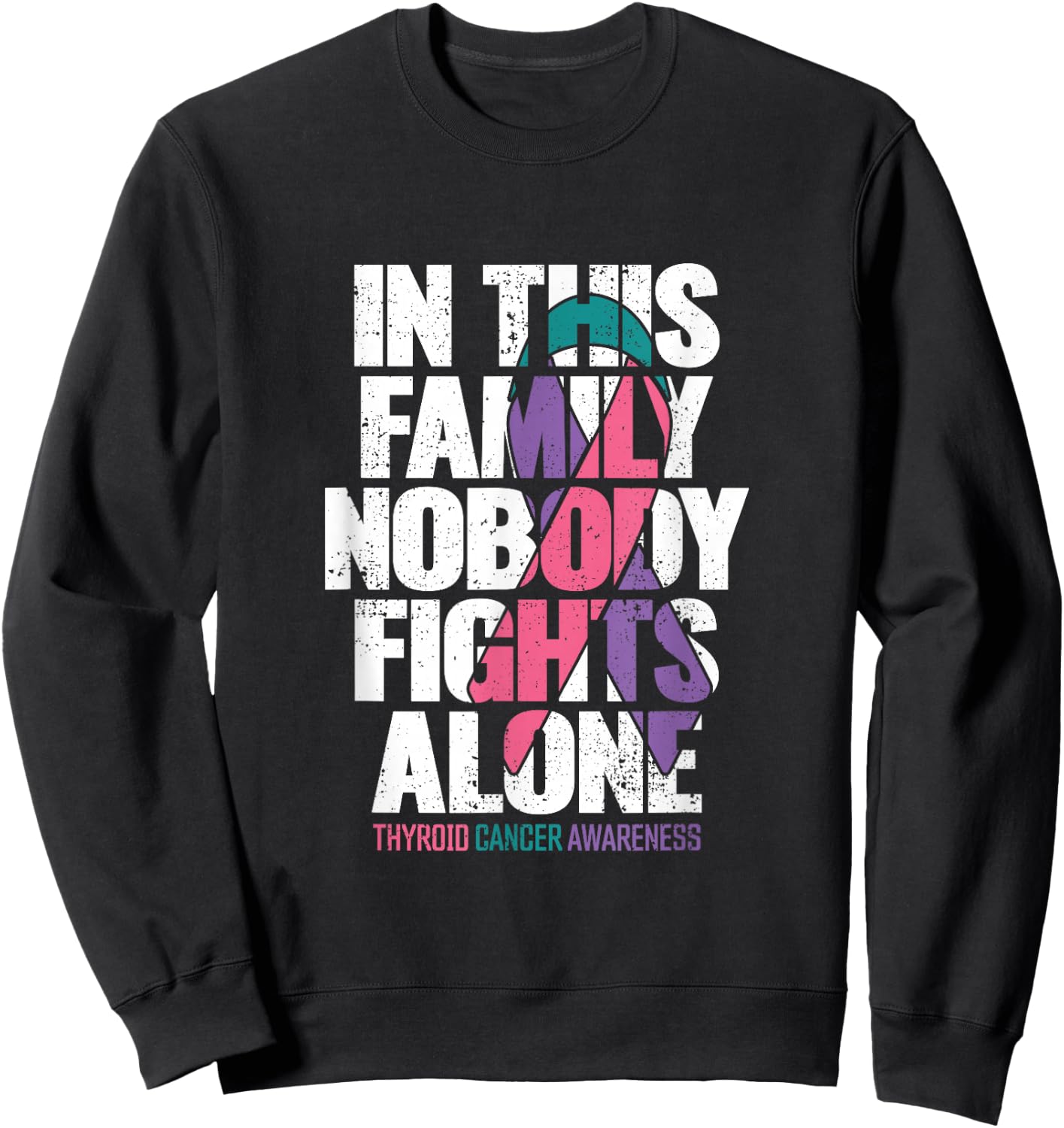 Thyroid Cancer Shirt Support Family Thyroid Cancer Awareness Sweatshirt - Sweatshirt | Black