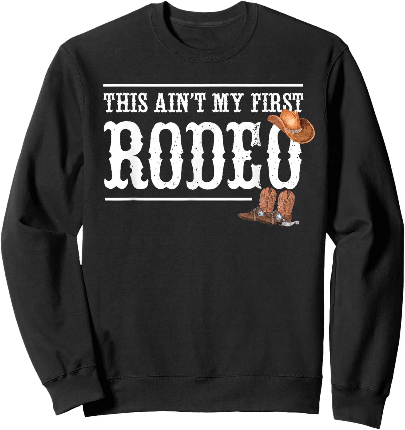 Funny Rodeo Bull Rider Gift This Aint My First Rodeo Sweatshirt - Sweatshirt | Black