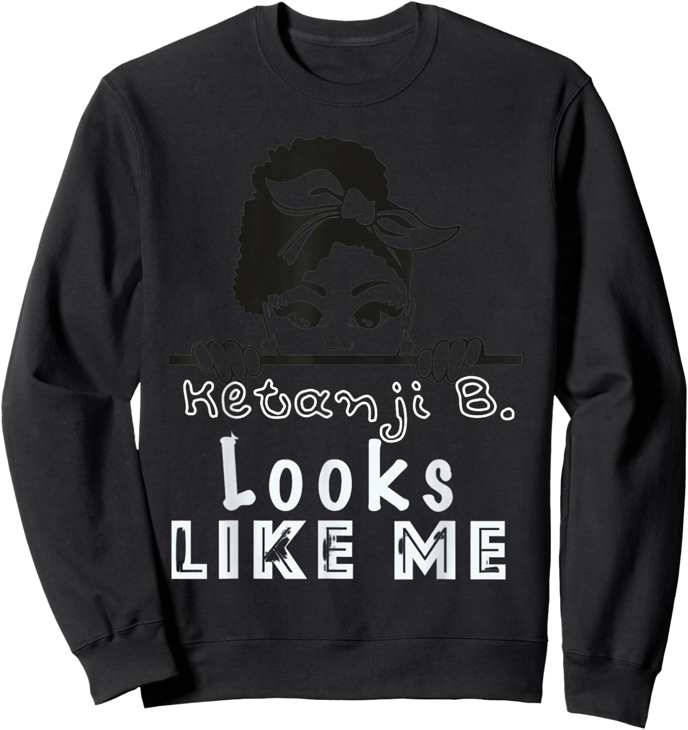 Ketanji Brown Jackson Looks Like Me KBJ Supreme Court Sweatshirt - Sweatshirt | Black