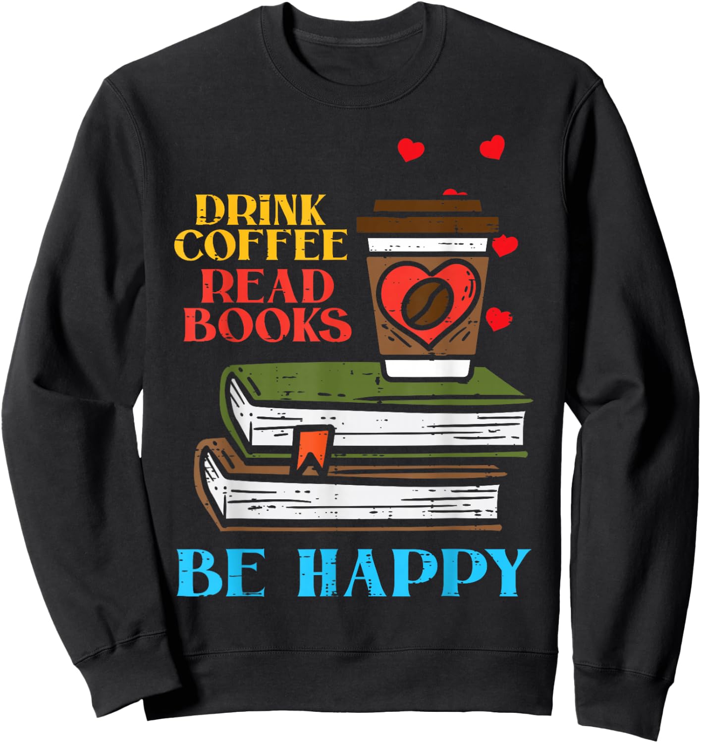 Drink Coffee Read Books Happy Bookworm Librarian Men Sweatshirt - Sweatshirt | Black