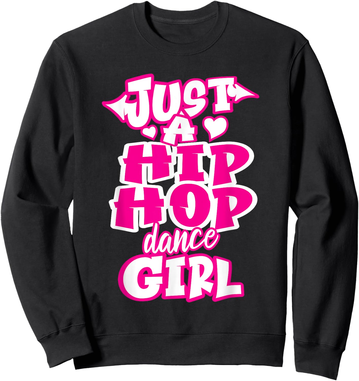 Just A Hip Hop Dance Girl Breakdancing Dancer Dancing Sweatshirt - Sweatshirt | Black