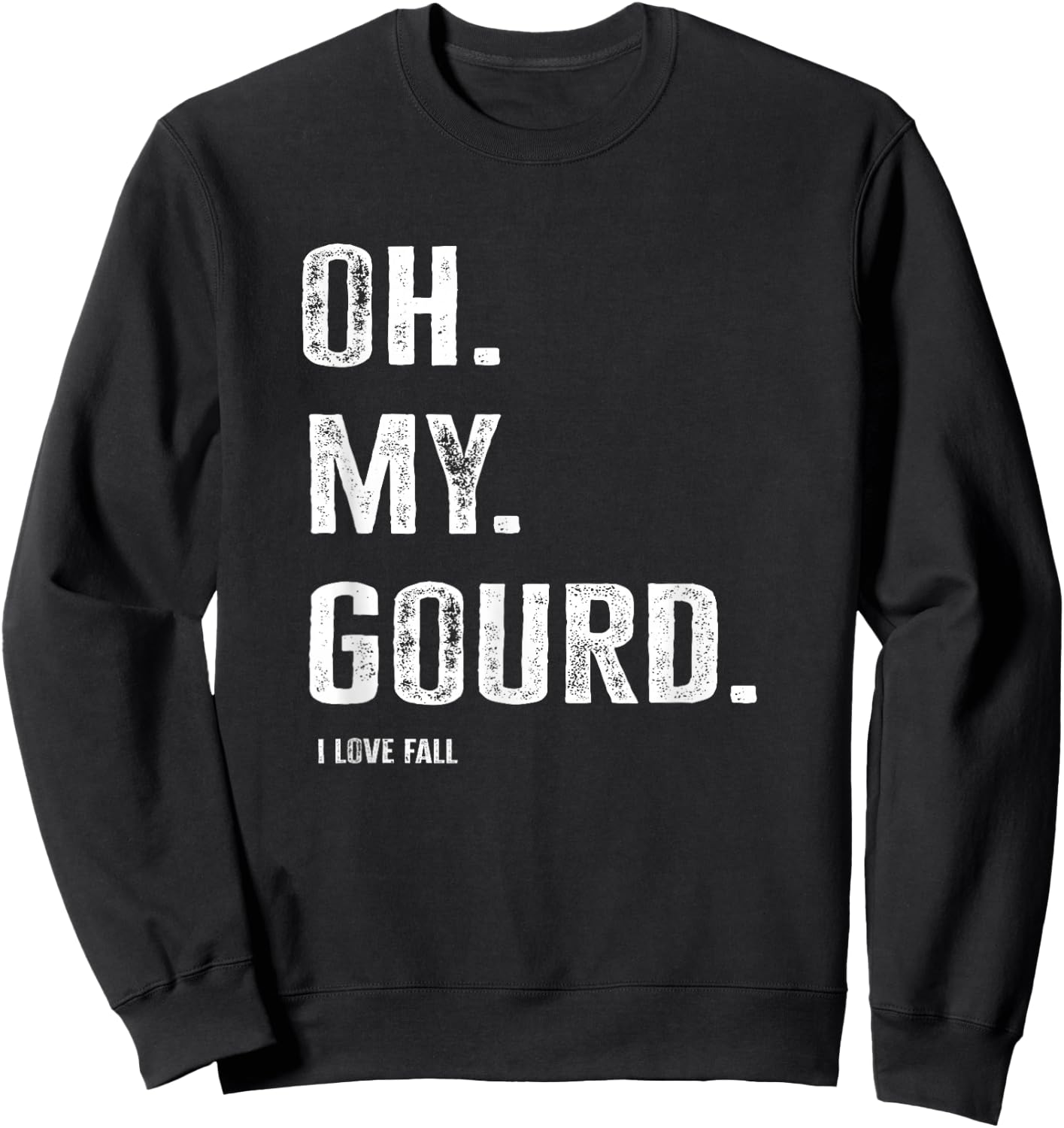 Funny Oh My Gourd I Love Fall Sweatshirt - Sweatshirt | Black