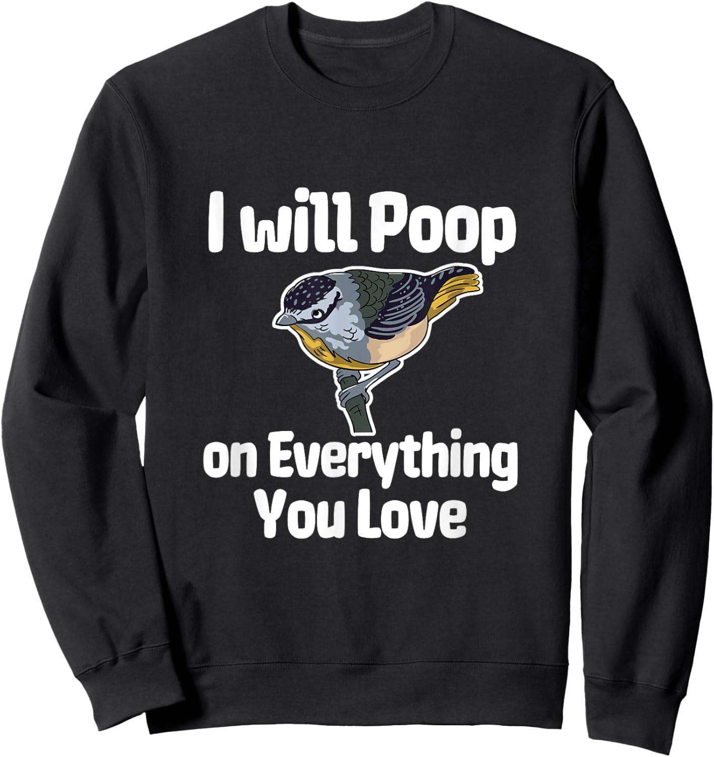 I Will Poop On Everything You Love Sweatshirt - Sweatshirt | Black