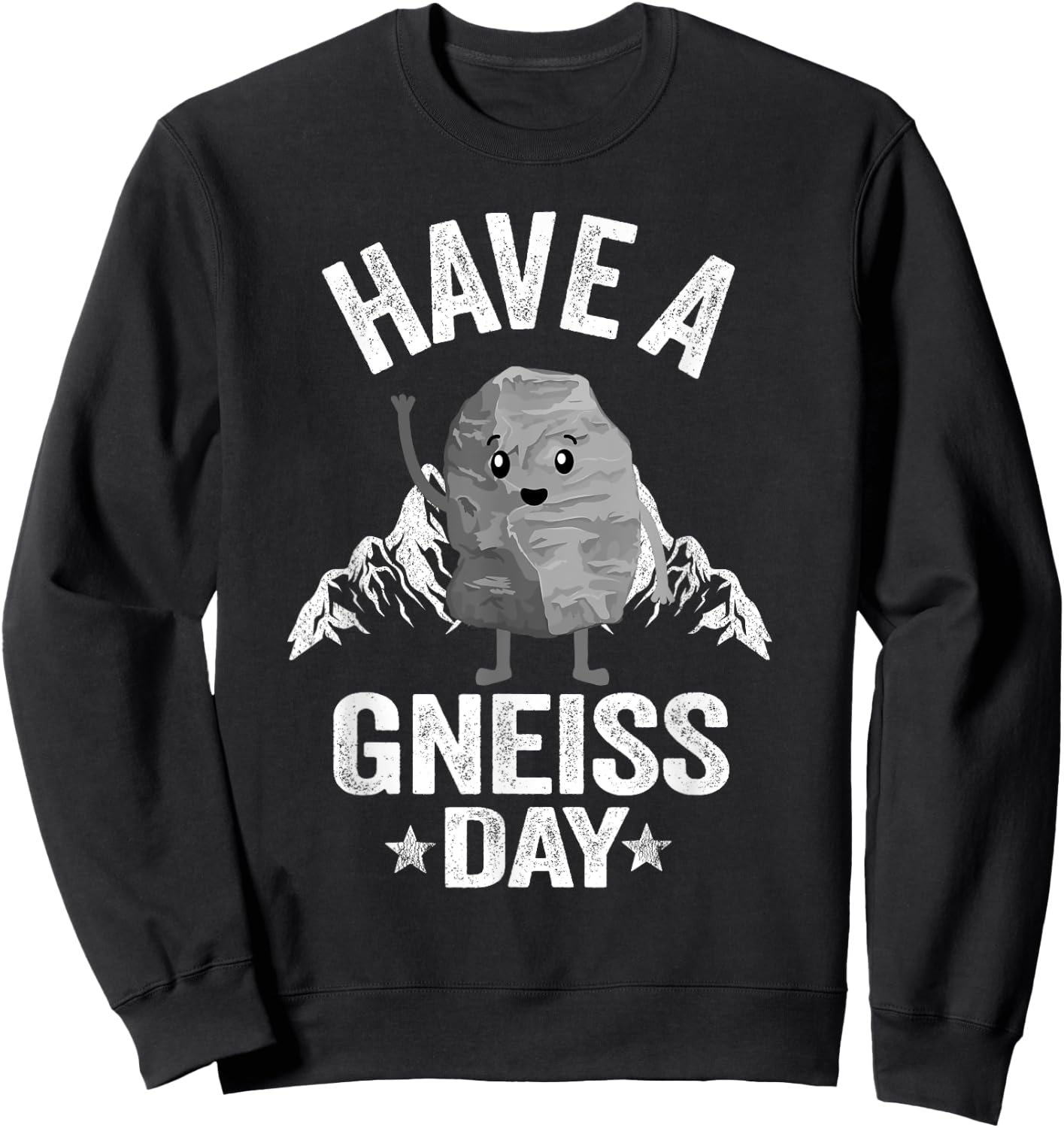 Have A Gneiss Day Geology Pun Rock Collector Geologist Sweatshirt - Sweatshirt | Black