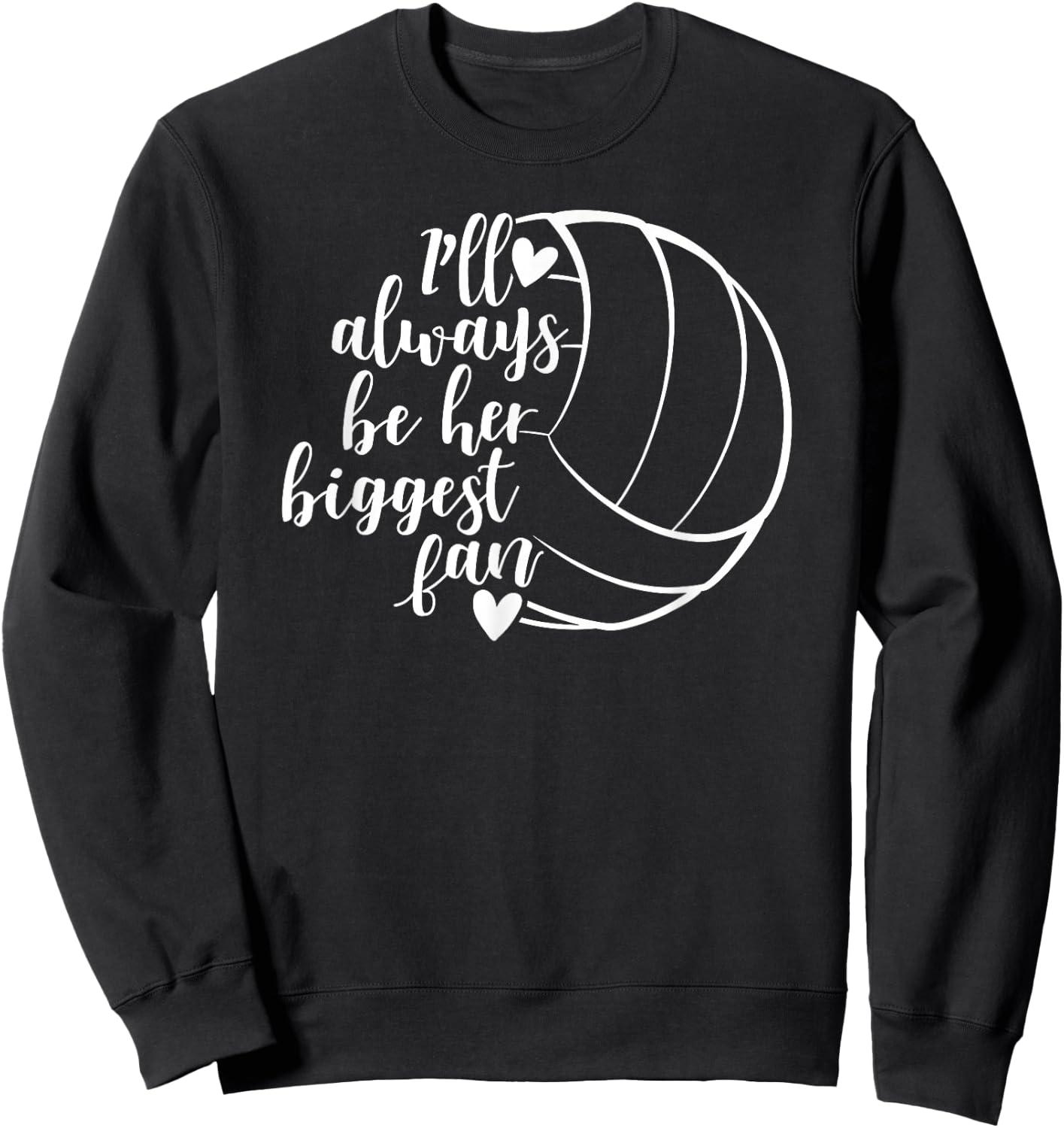 I'll Always Be her Biggest Fan Volleyball Sweatshirt - Sweatshirt | Black