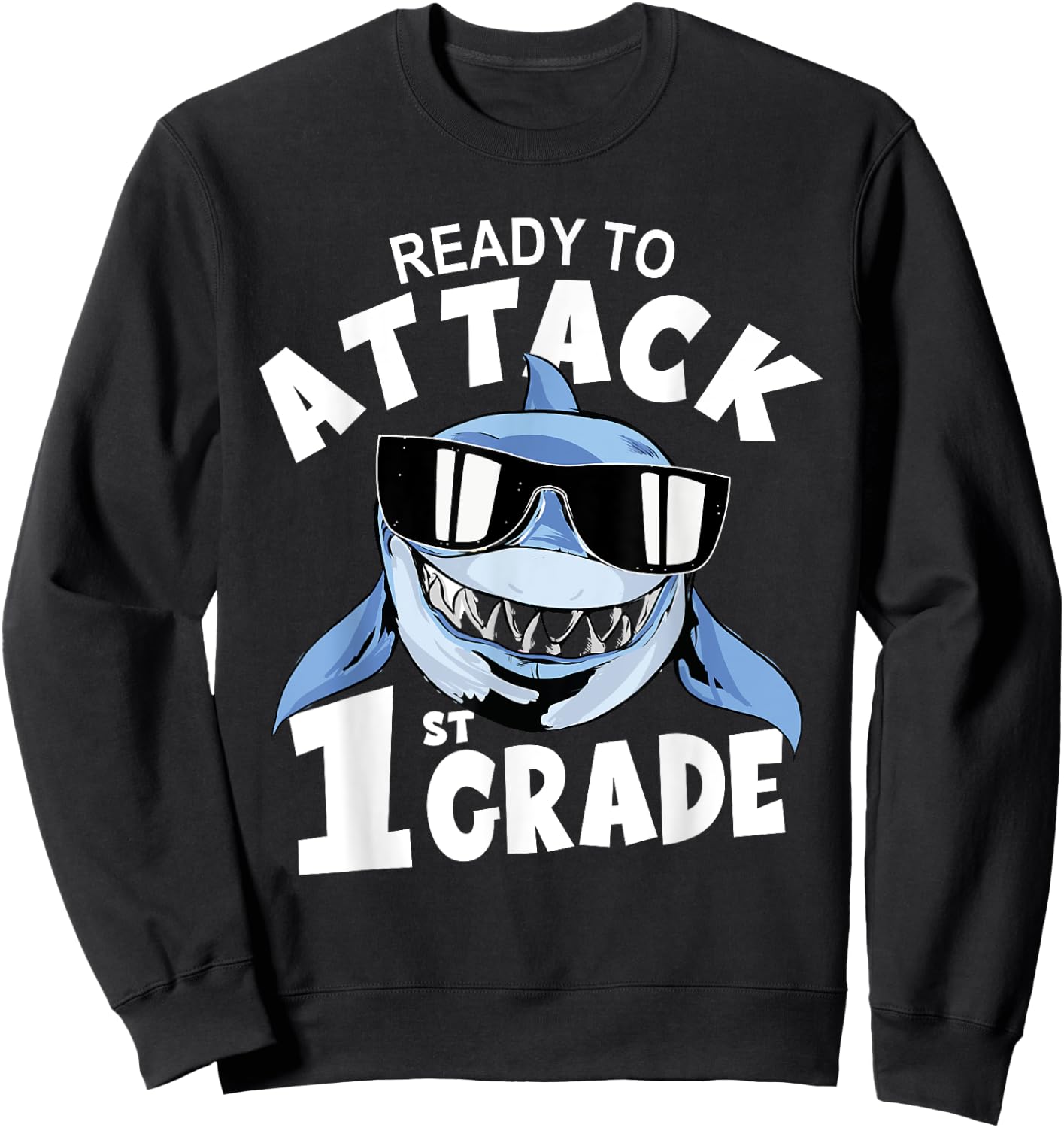 Ready To Attack 1st Grade Shark First Day School Sweatshirt - Sweatshirt | Black