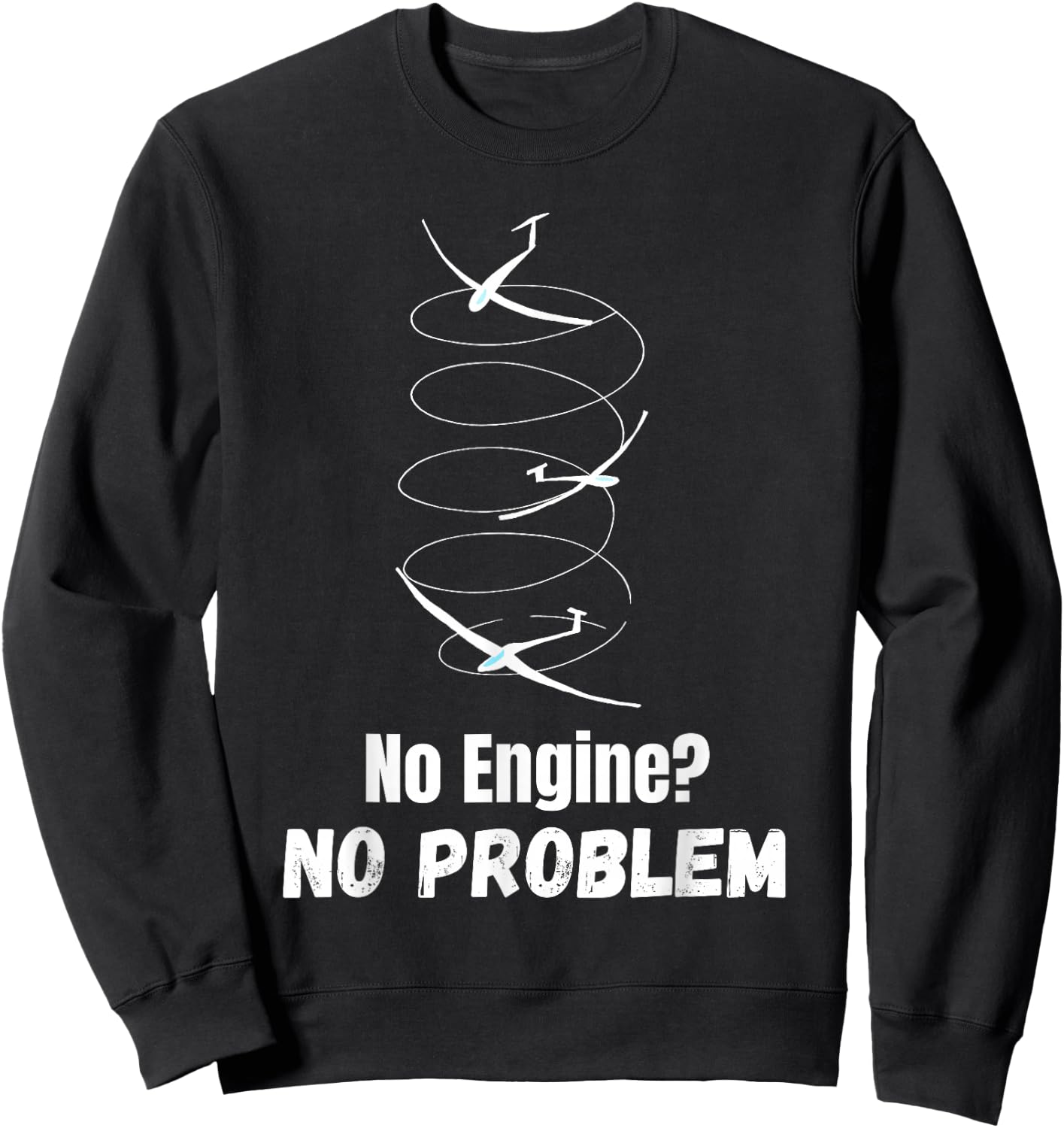 Funny Gliding Quote no Engine no Problem Thermals Sailplane Sweatshirt - Sweatshirt | Black