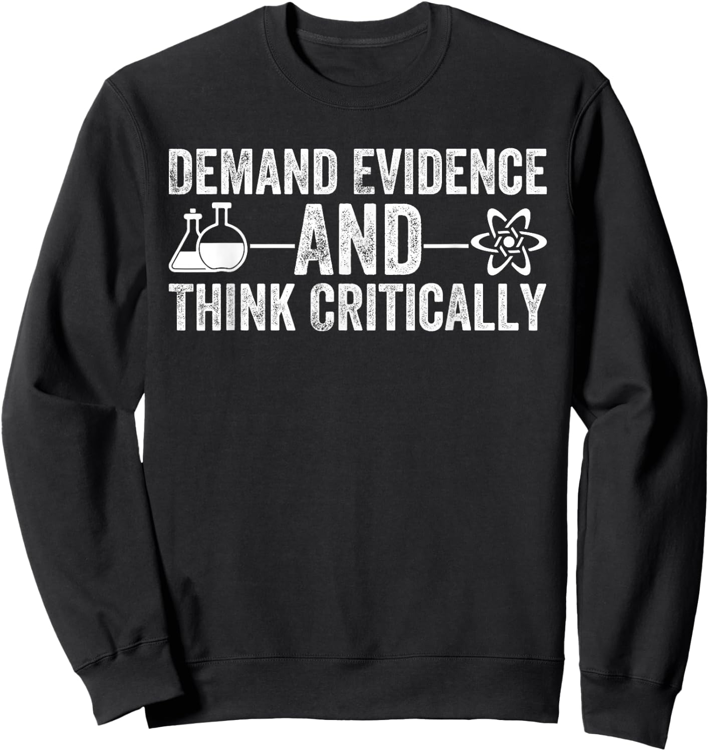Demand Evidence Think Critically Science Teacher Geek Nerd Sweatshirt - Sweatshirt | Black