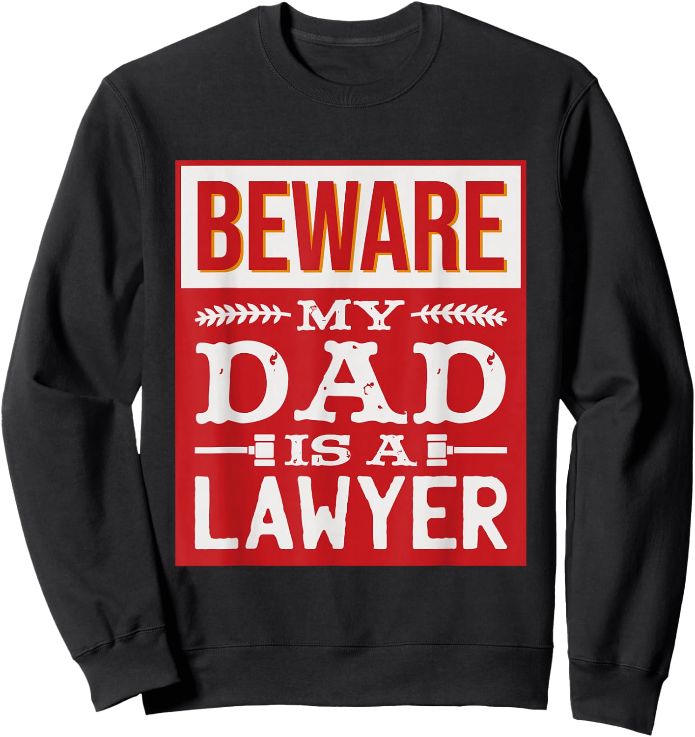 Beware My Dad Is A Lawyer, Law School Graduate Sweatshirt - Sweatshirt | Black