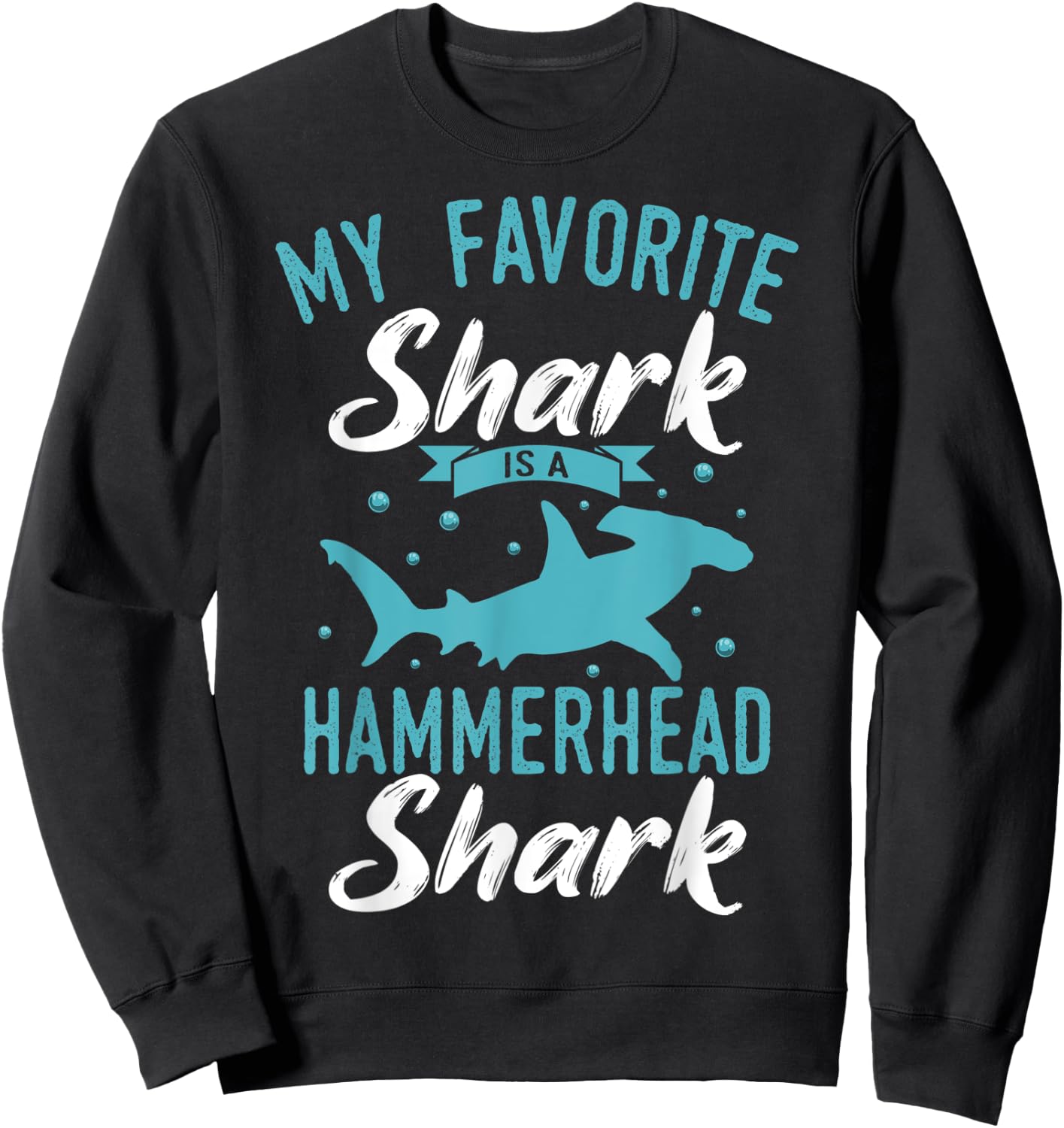 My Favorite Shark Is A Hammerhead Shark Sweatshirt - Sweatshirt | Black