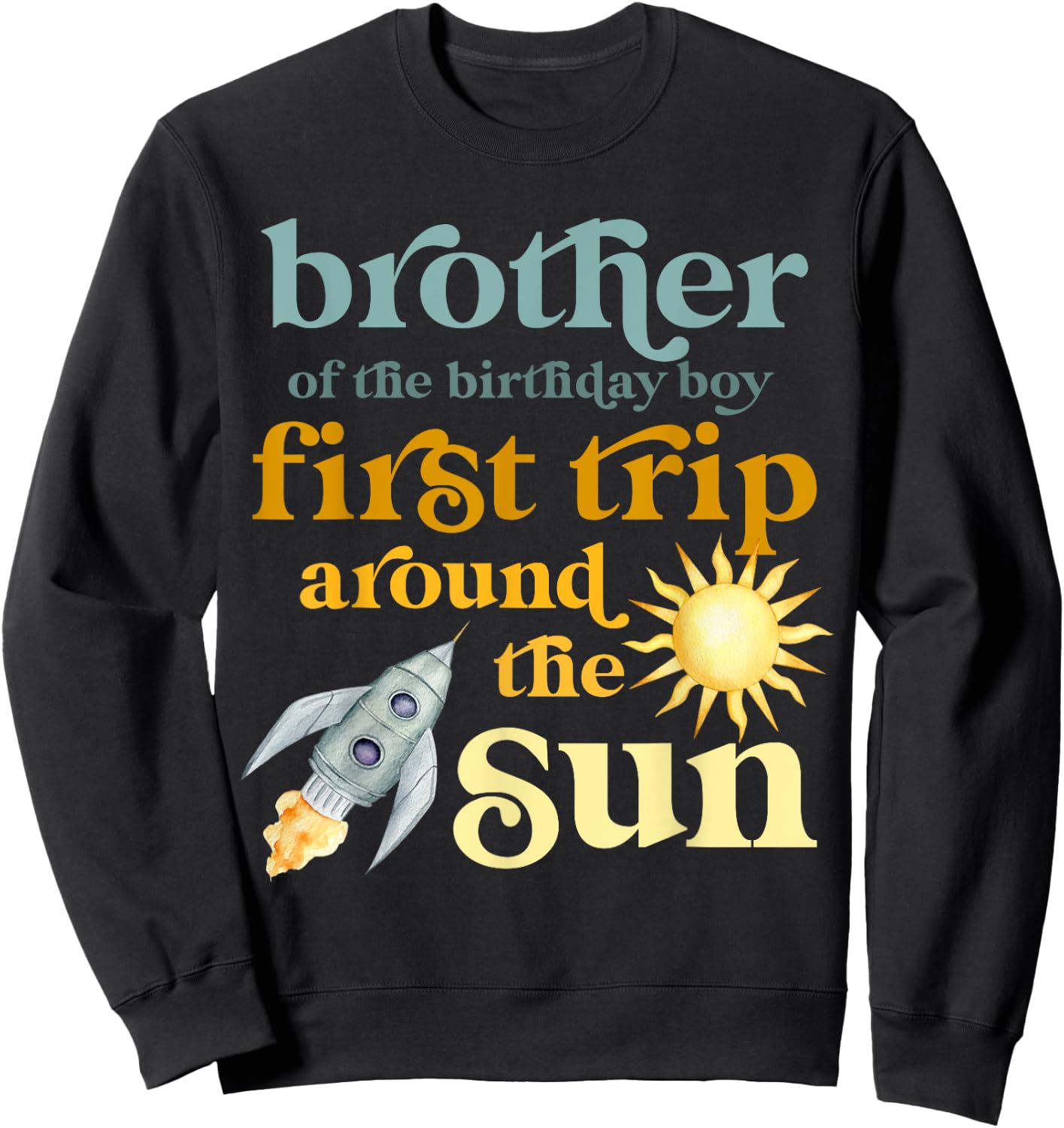 Brother Outer Space 1st Birthday First Trip Around The Sun Sweatshirt - Sweatshirt | Black