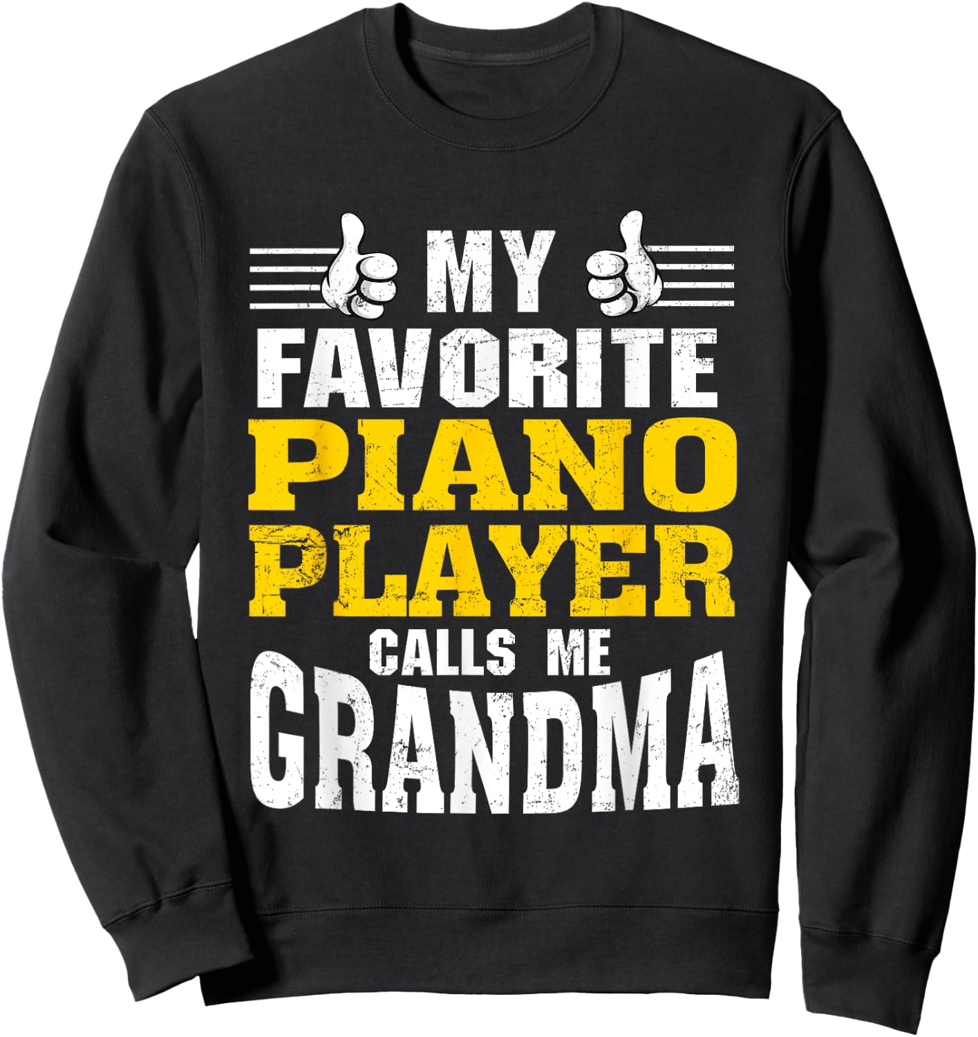 My Favorite Piano Player calls me Grandma Sweatshirt - Sweatshirt | Black