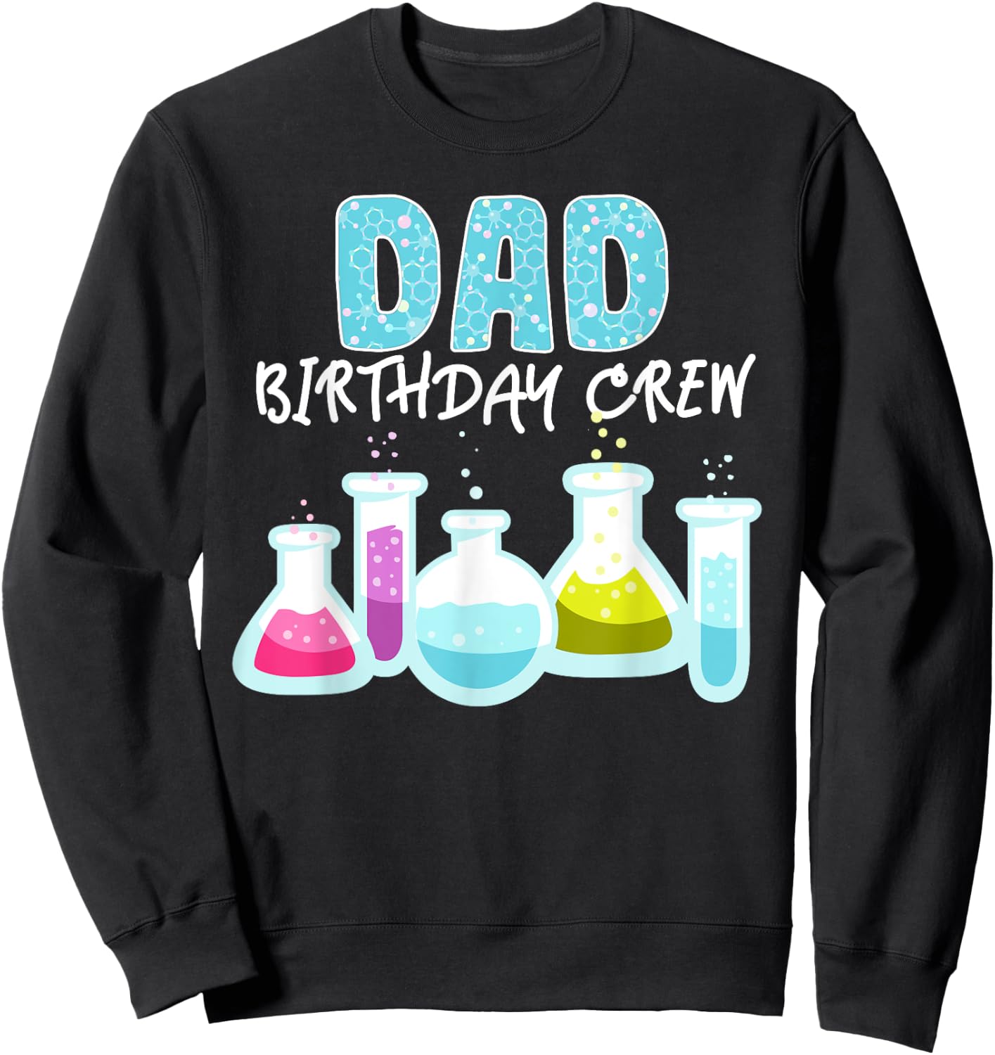 Dad Birthday Crew Science Theme Birthday Party Science Sweatshirt - Sweatshirt | Black