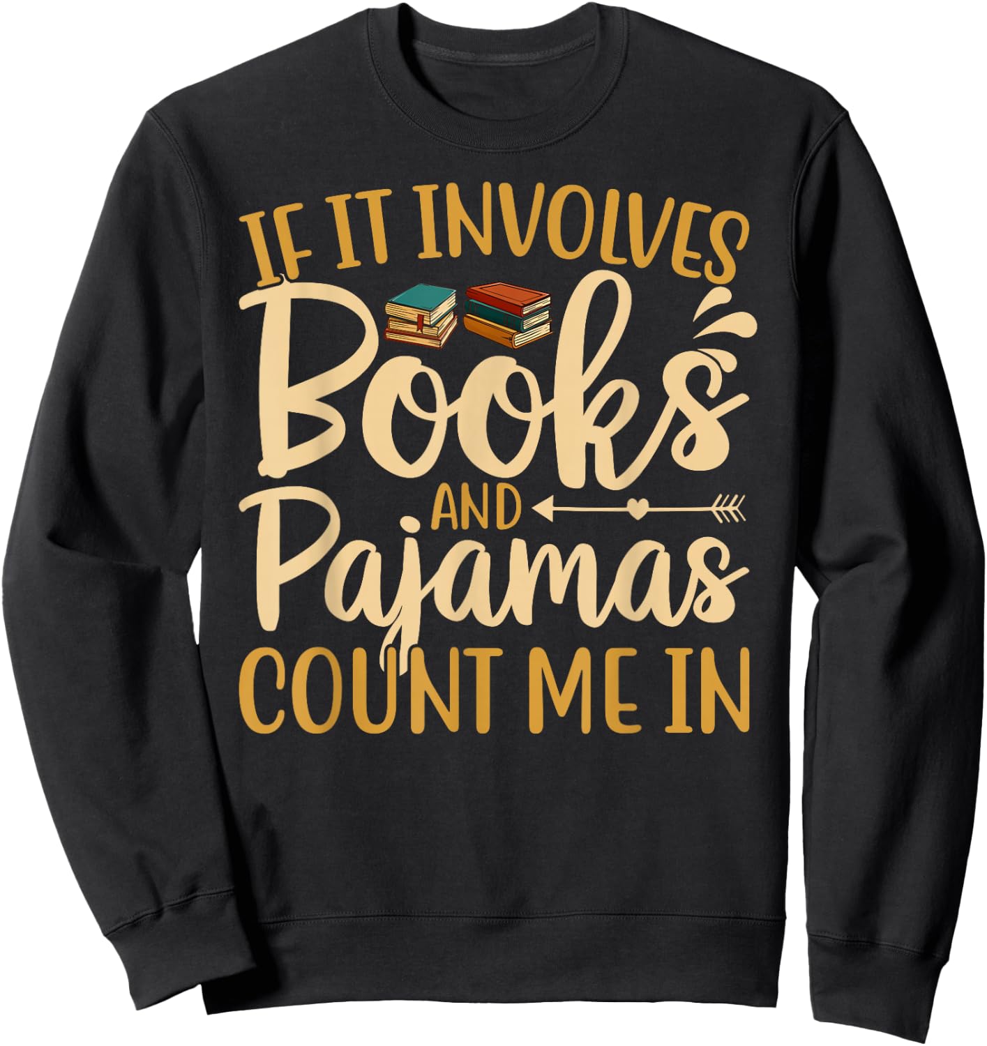 If It Involves Books and Pajamas Book Lover Sweatshirt - Sweatshirt | Black