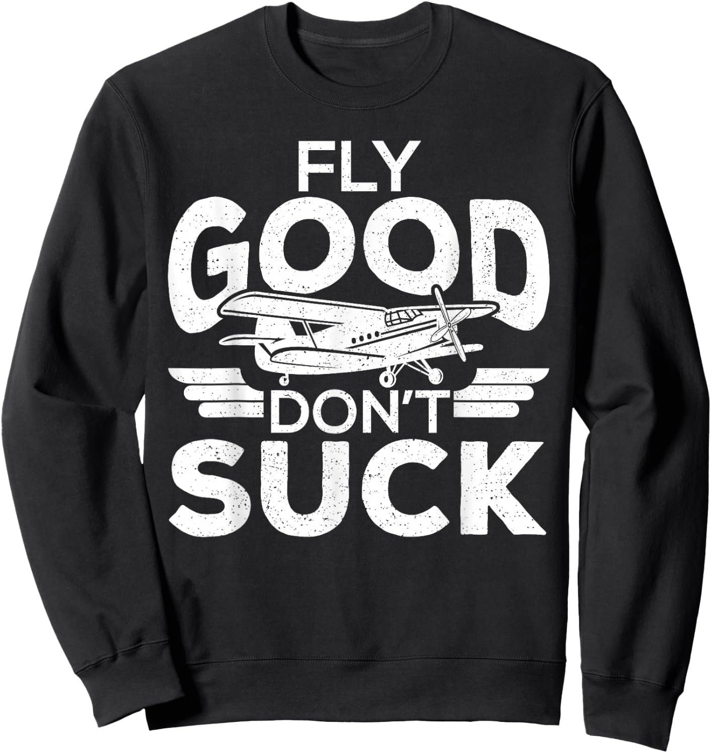 Fly Good Dont Suck Pilot Pilots Student Pilots Sweatshirt - Sweatshirt | Black